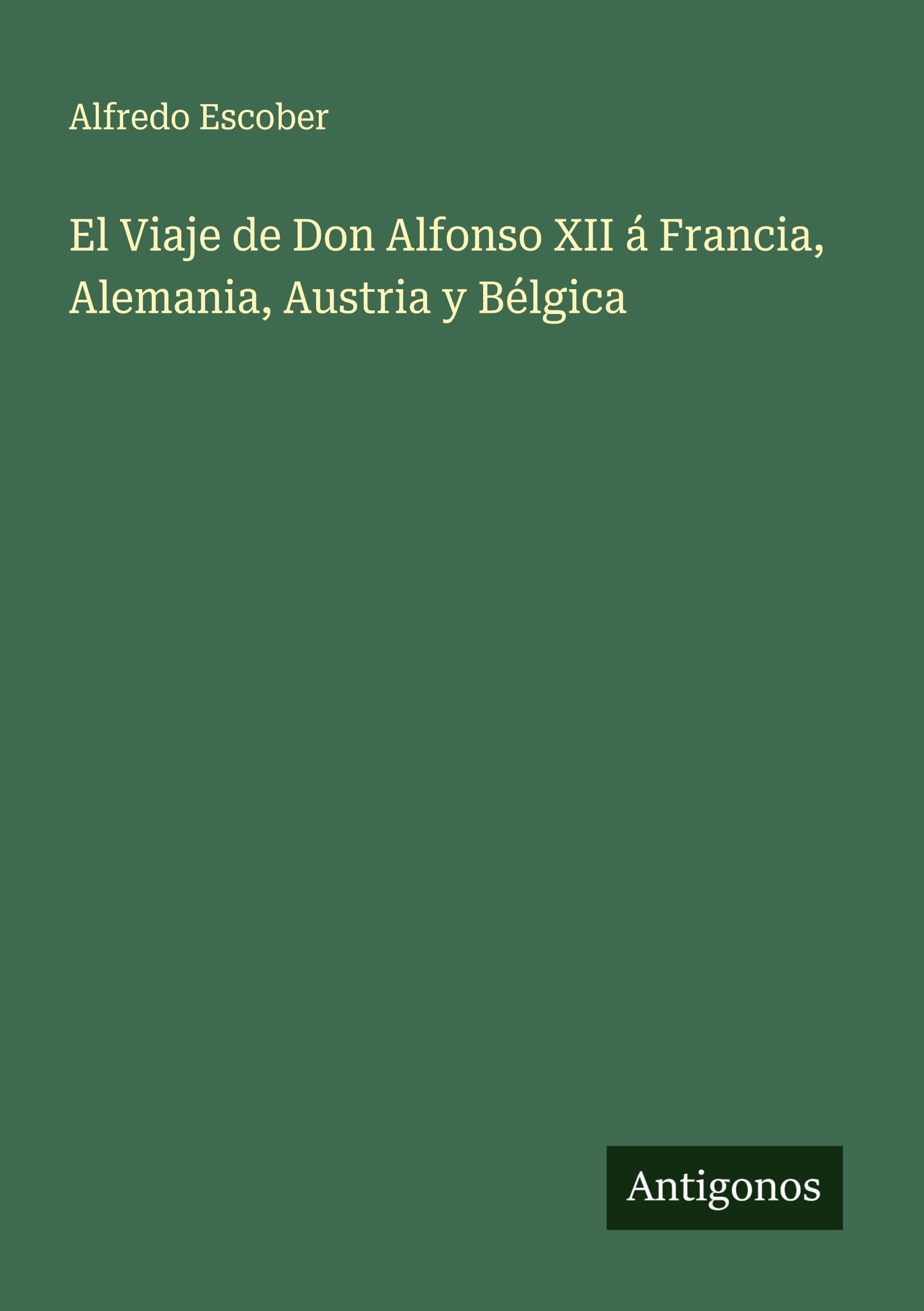 El Viaje de Don Alfonso XII á Francia, Alemania, Austria y Bélgica Classics