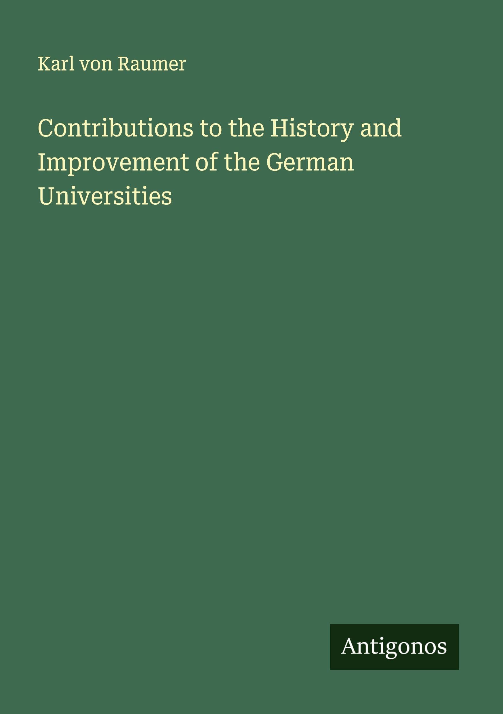 Contributions to the History and Improvement of the German Universities Classics