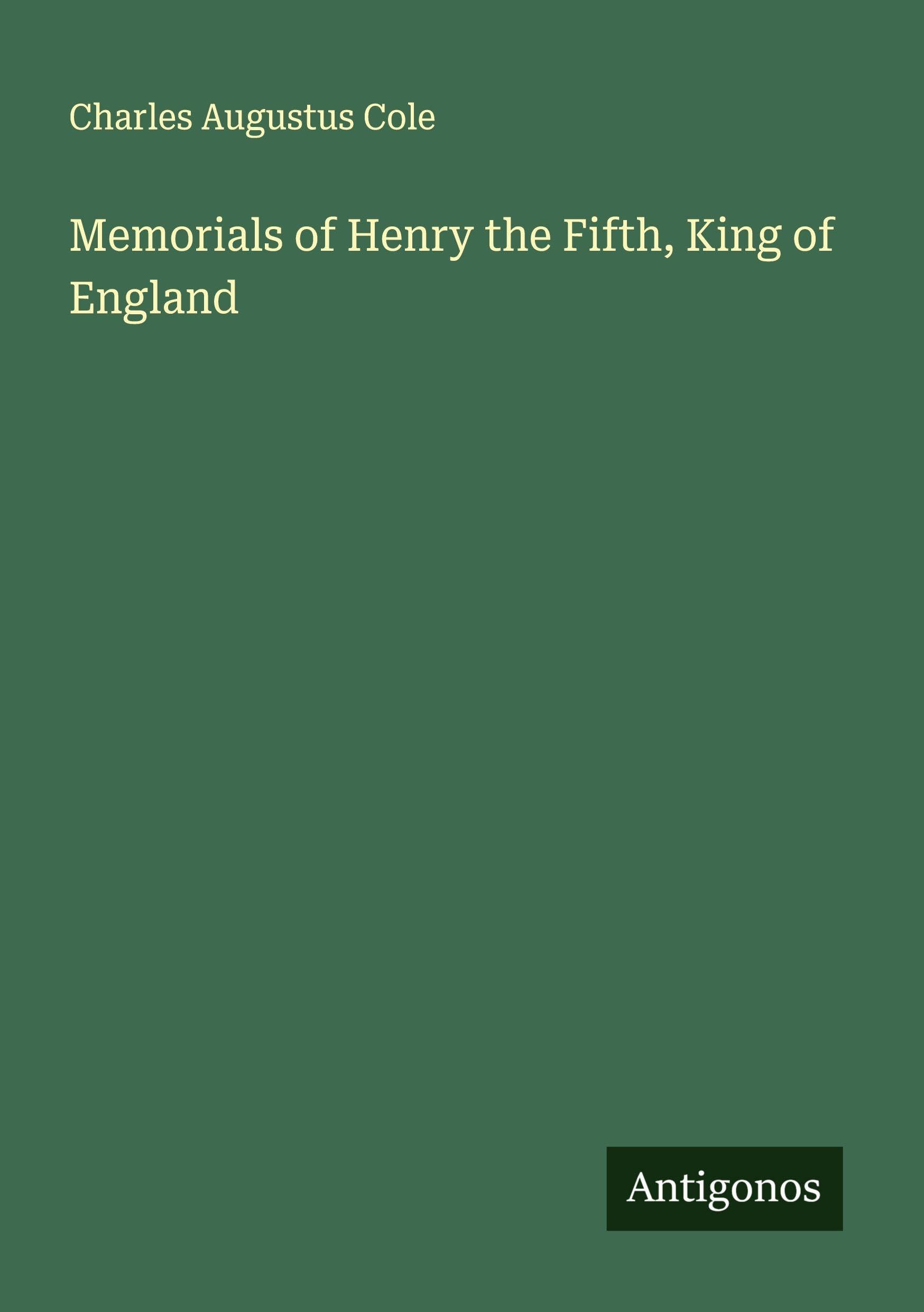Memorials of Henry the Fifth, King of England Classics