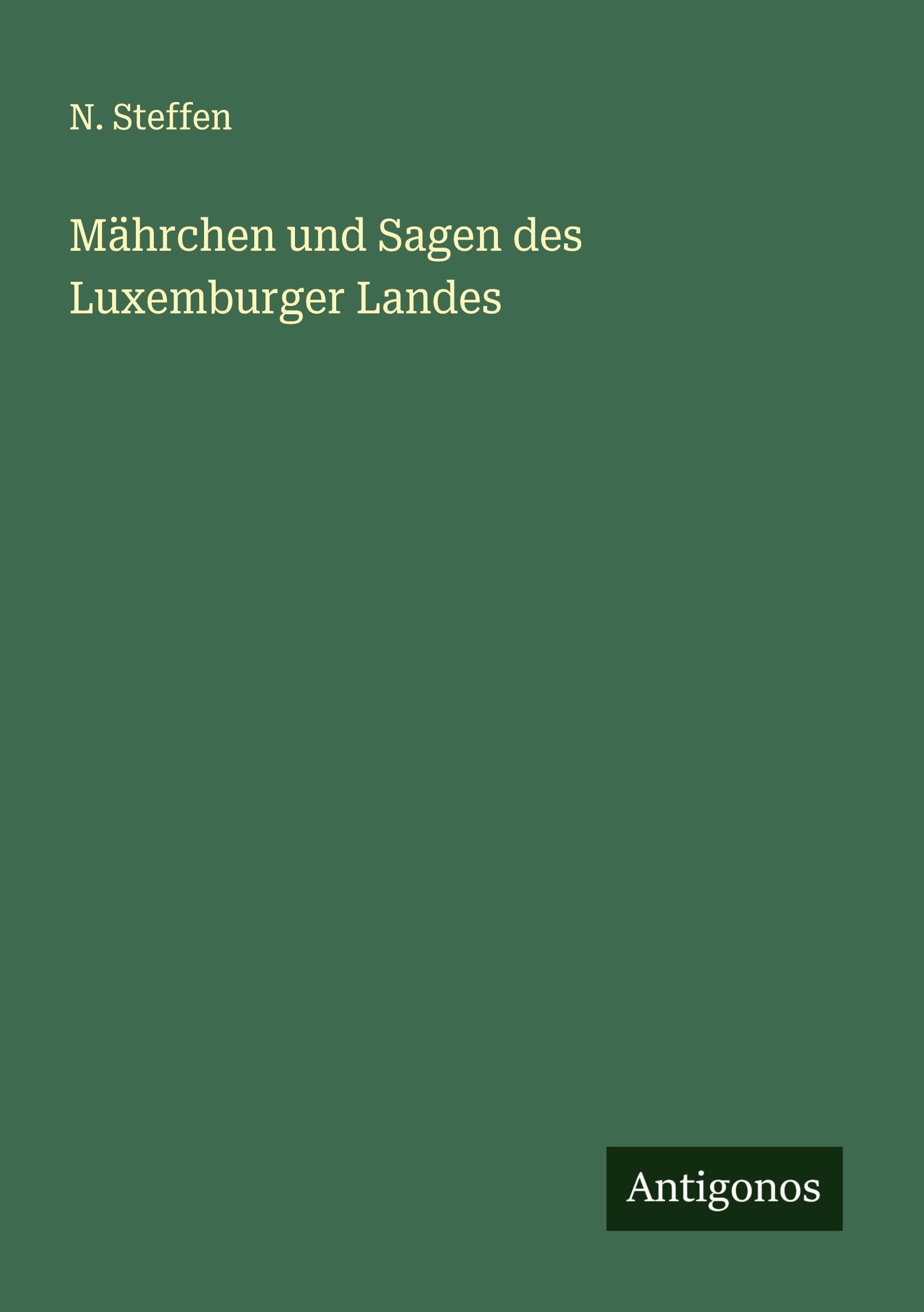 Mährchen und Sagen des Luxemburger Landes book