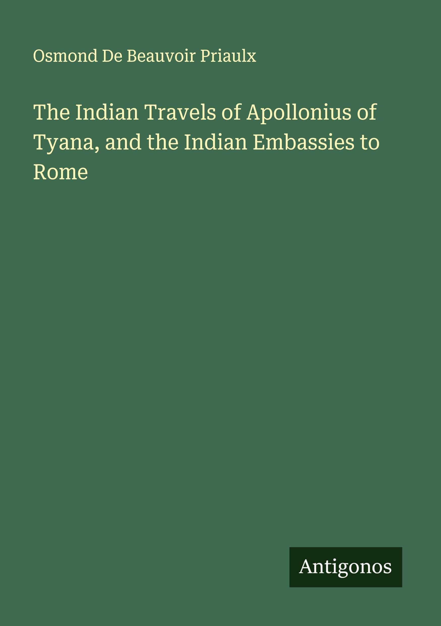The Indian Travels of Apollonius of Tyana, and the Indian Embassies to Rome Classics