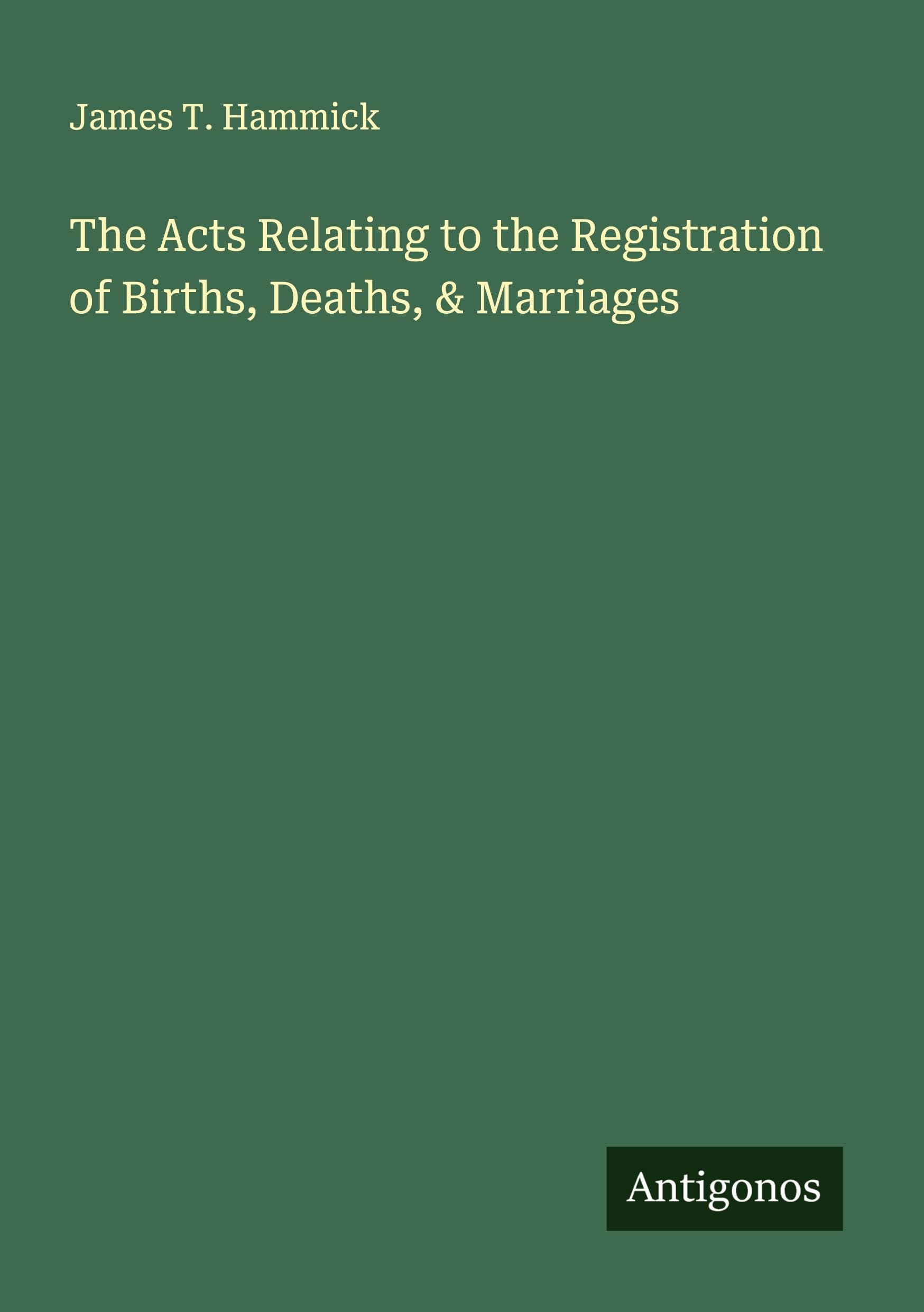 The Acts Relating to the Registration of Births, Deaths, & Marriages Classics