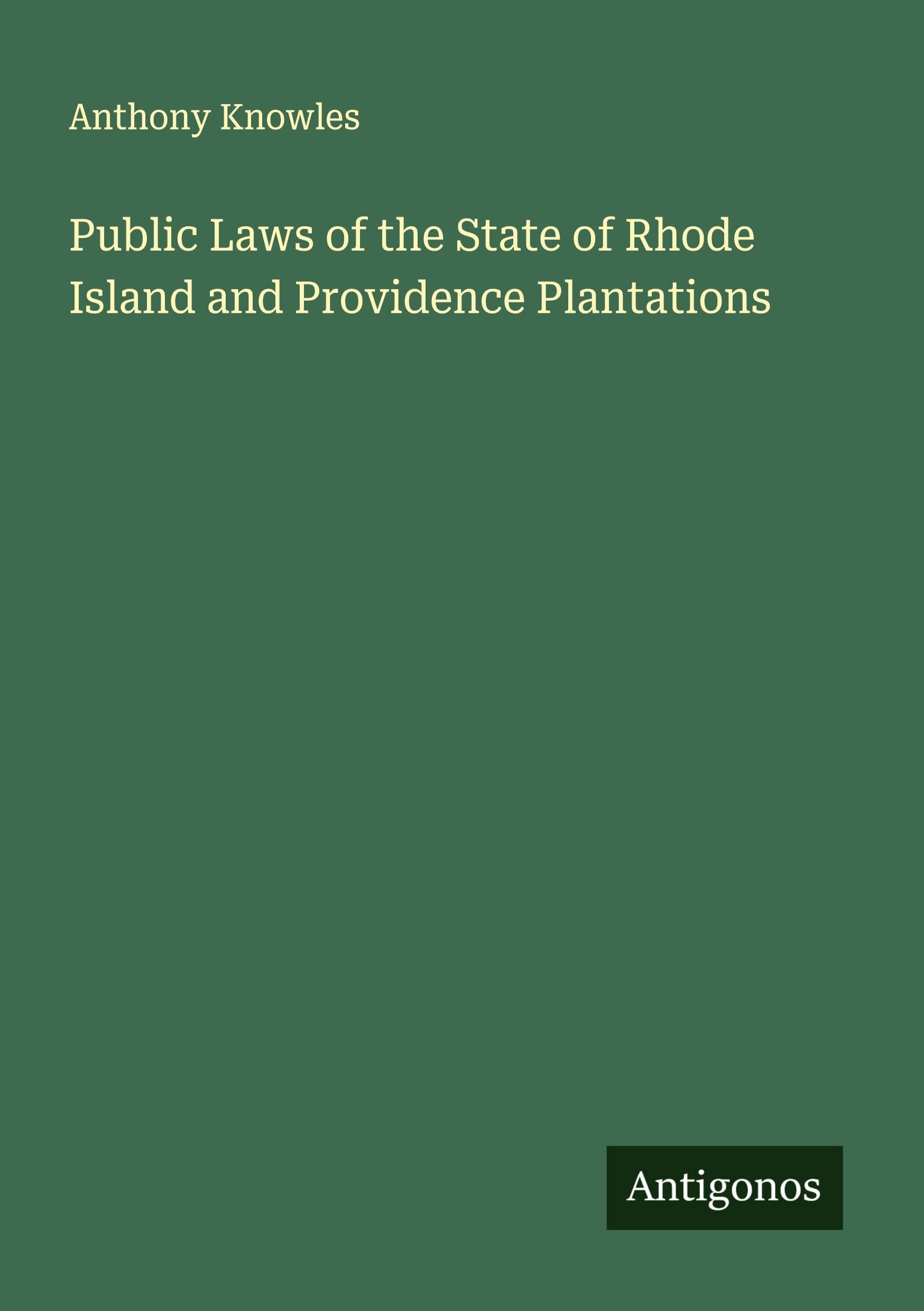 Public Laws of the State of Rhode Island and Providence Plantations Classics