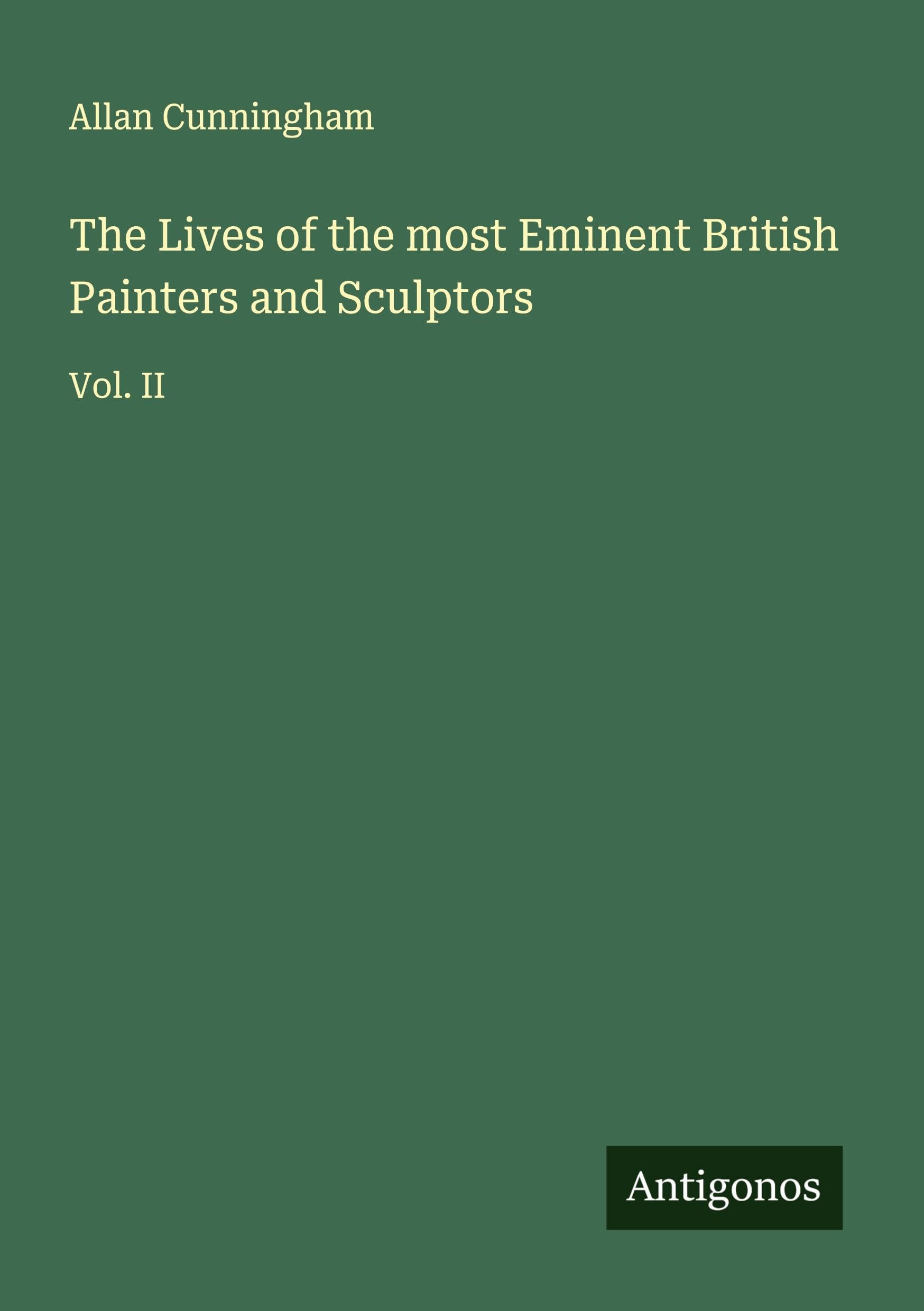 The Lives of the most Eminent British Painters and Sculptors Classics