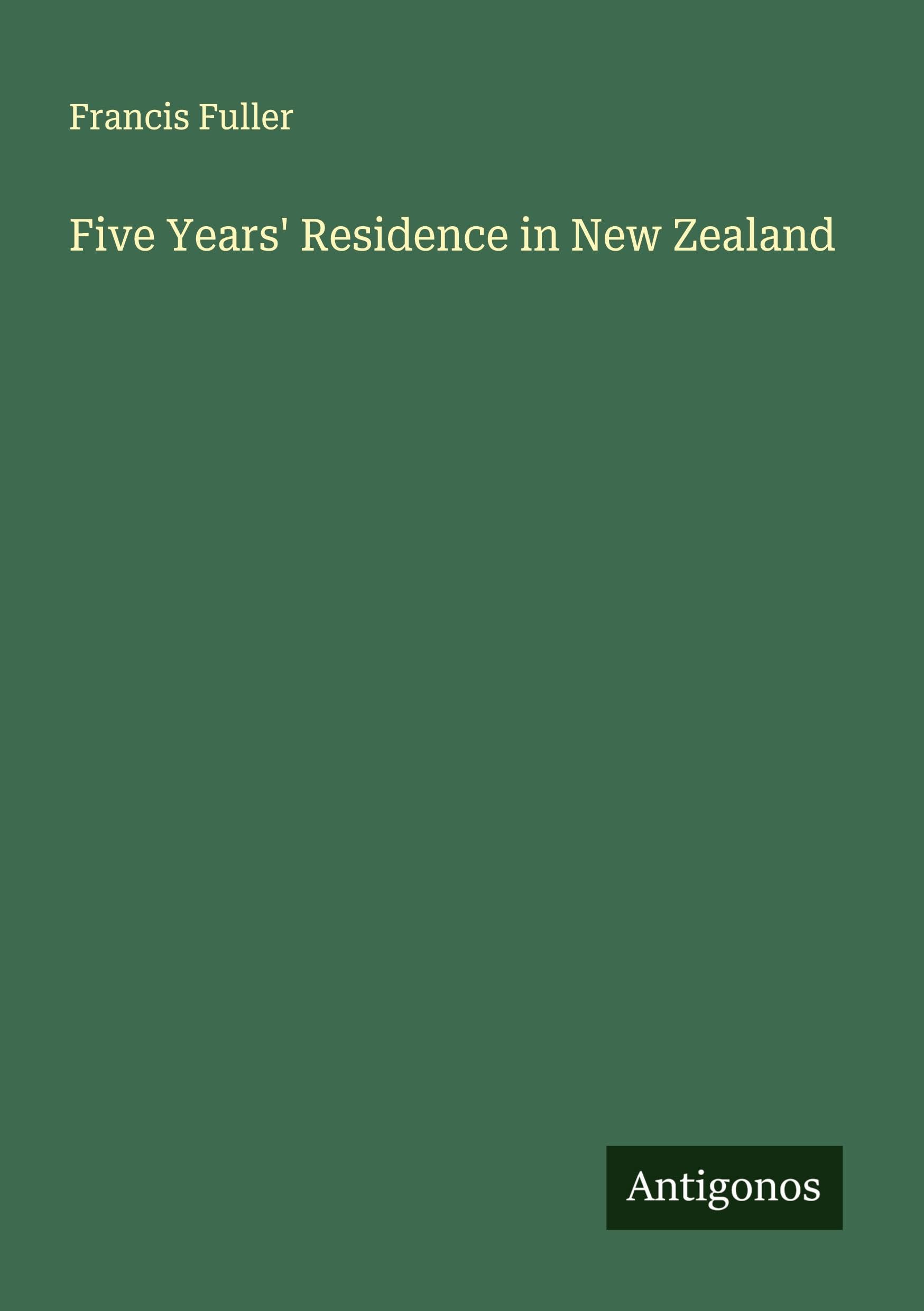 Five Years' Residence in New Zealand Classics