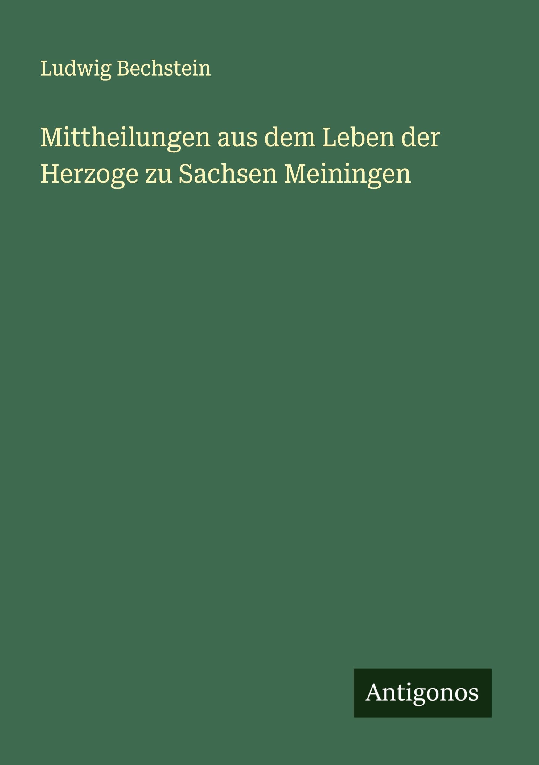 Mittheilungen aus dem Leben der Herzoge zu Sachsen Meiningen Classics