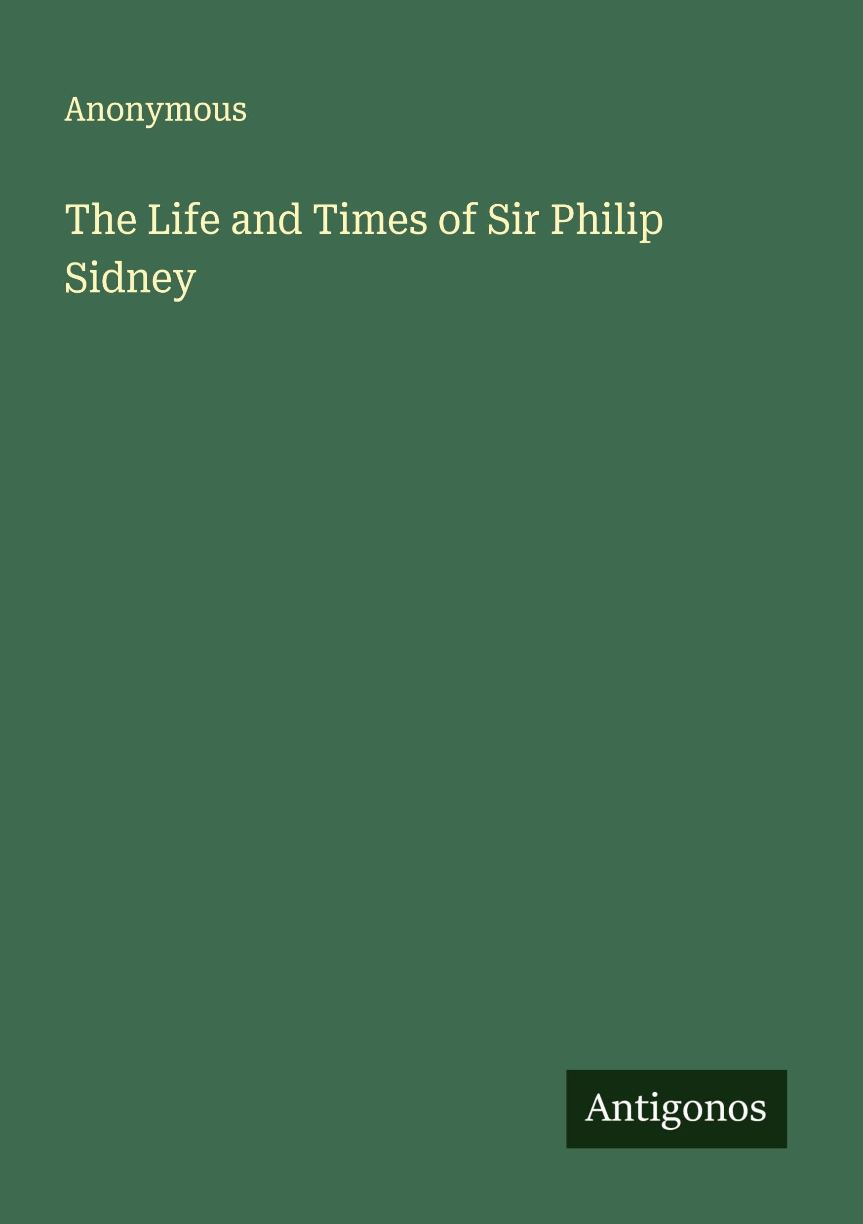 The Life and Times of Sir Philip Sidney Classics