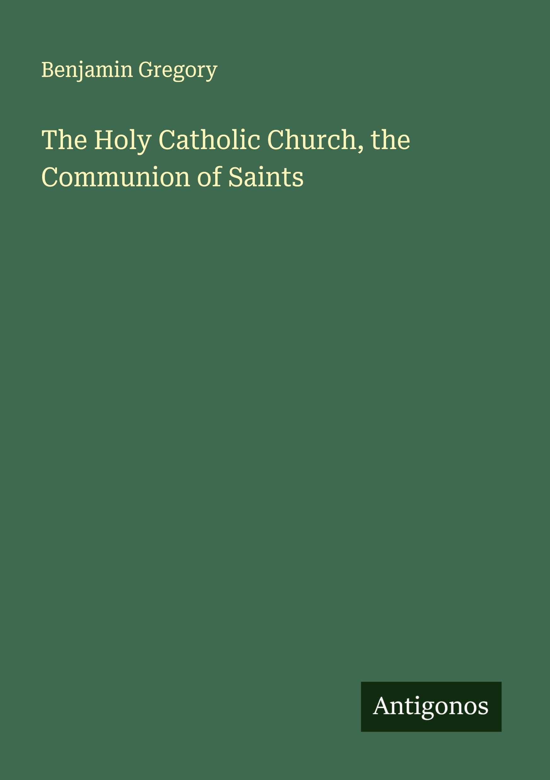 The Holy Catholic Church, the Communion of Saints Classics