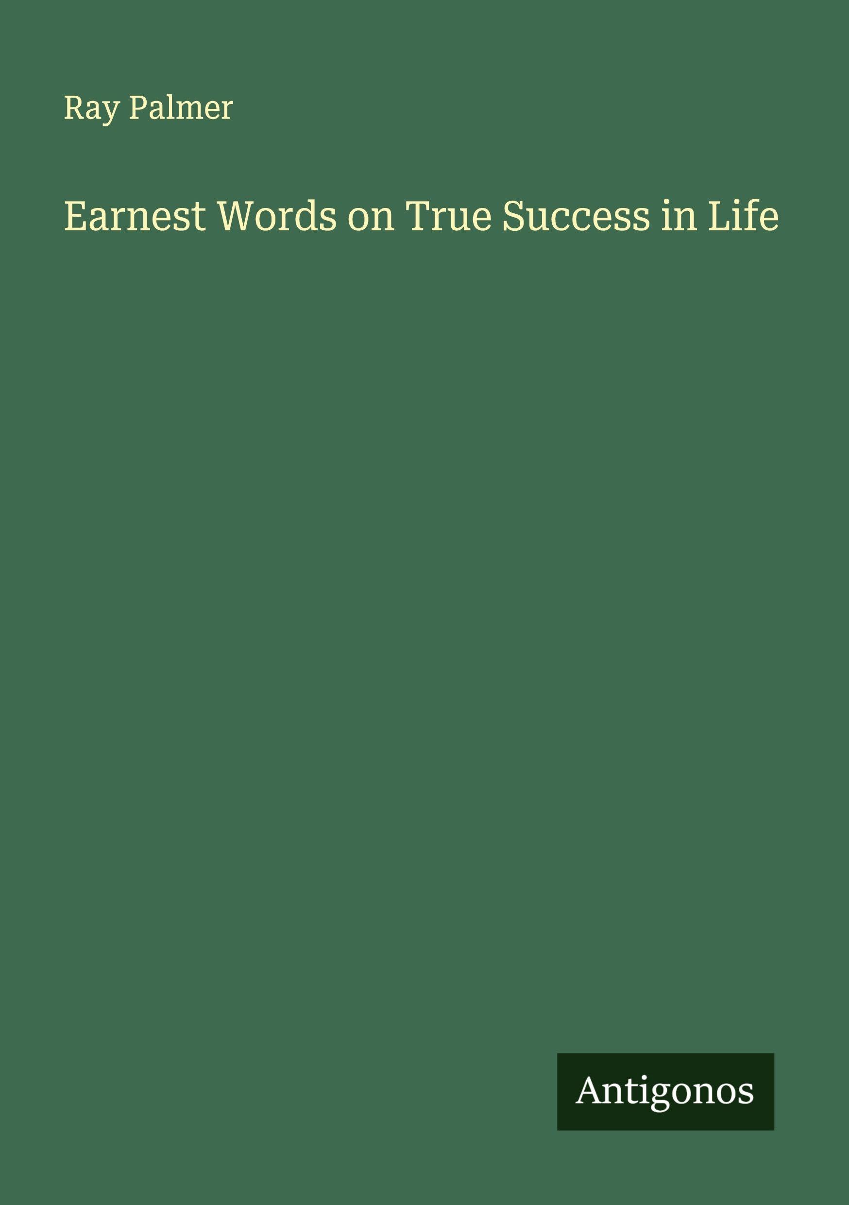 Earnest Words on True Success in Life Classics