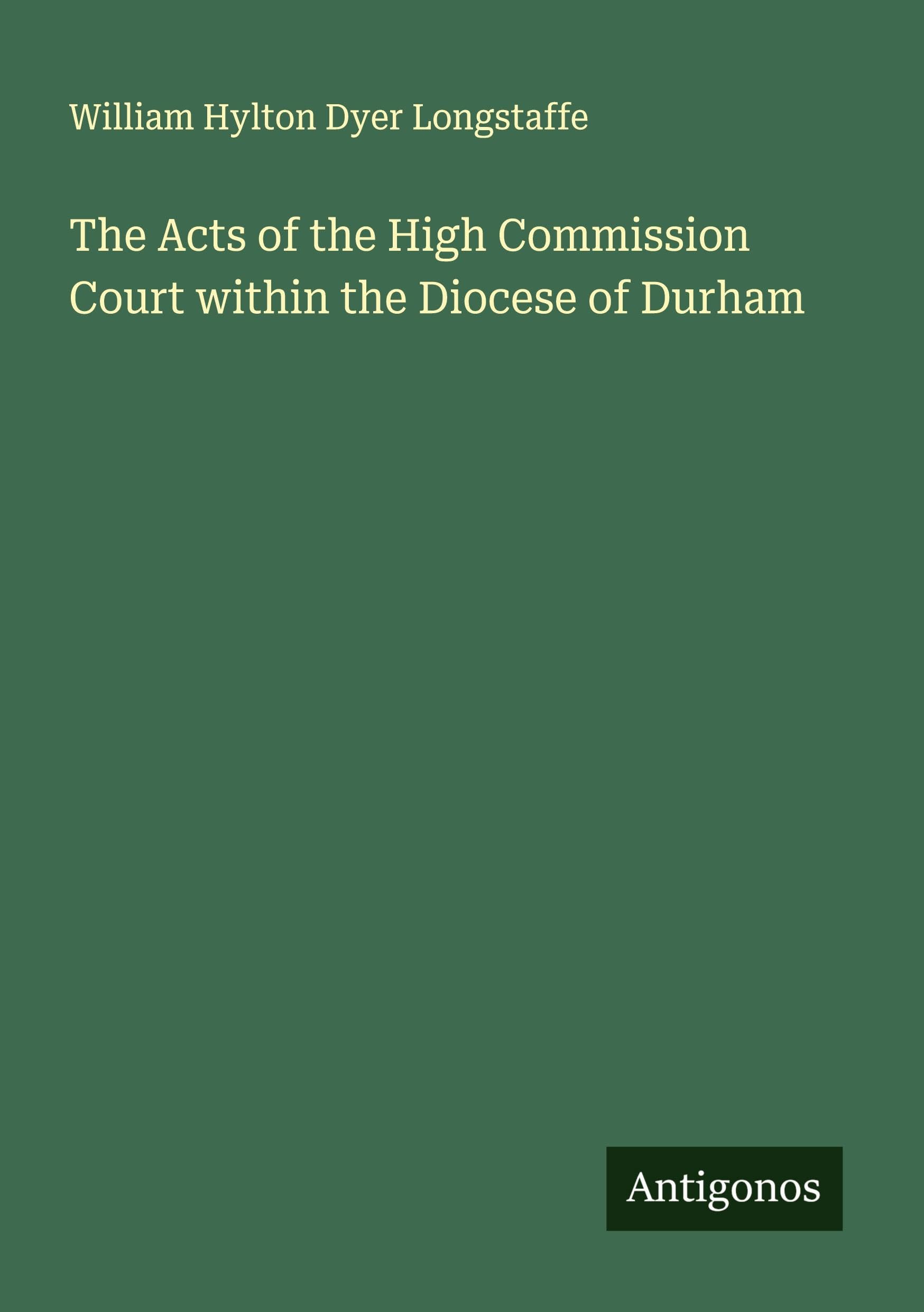 The Acts of the High Commission Court within the Diocese of Durham Classics