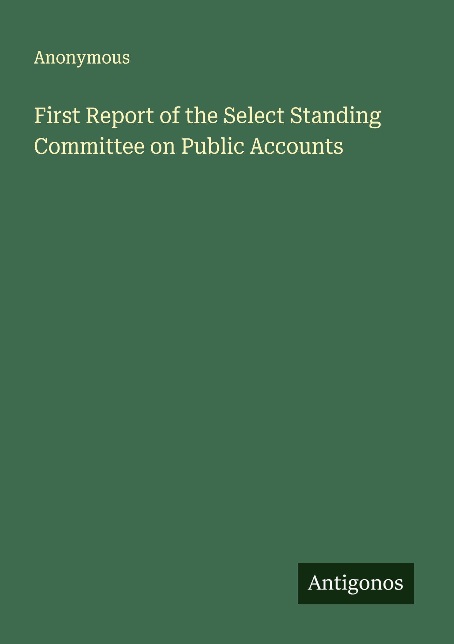 First Report of the Select Standing Committee on Public Accounts book