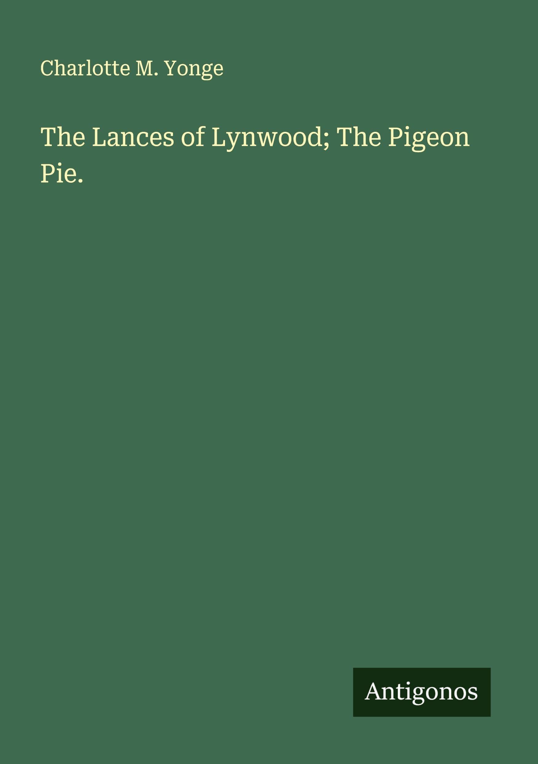 The Lances of Lynwood; The Pigeon Pie. Classics
