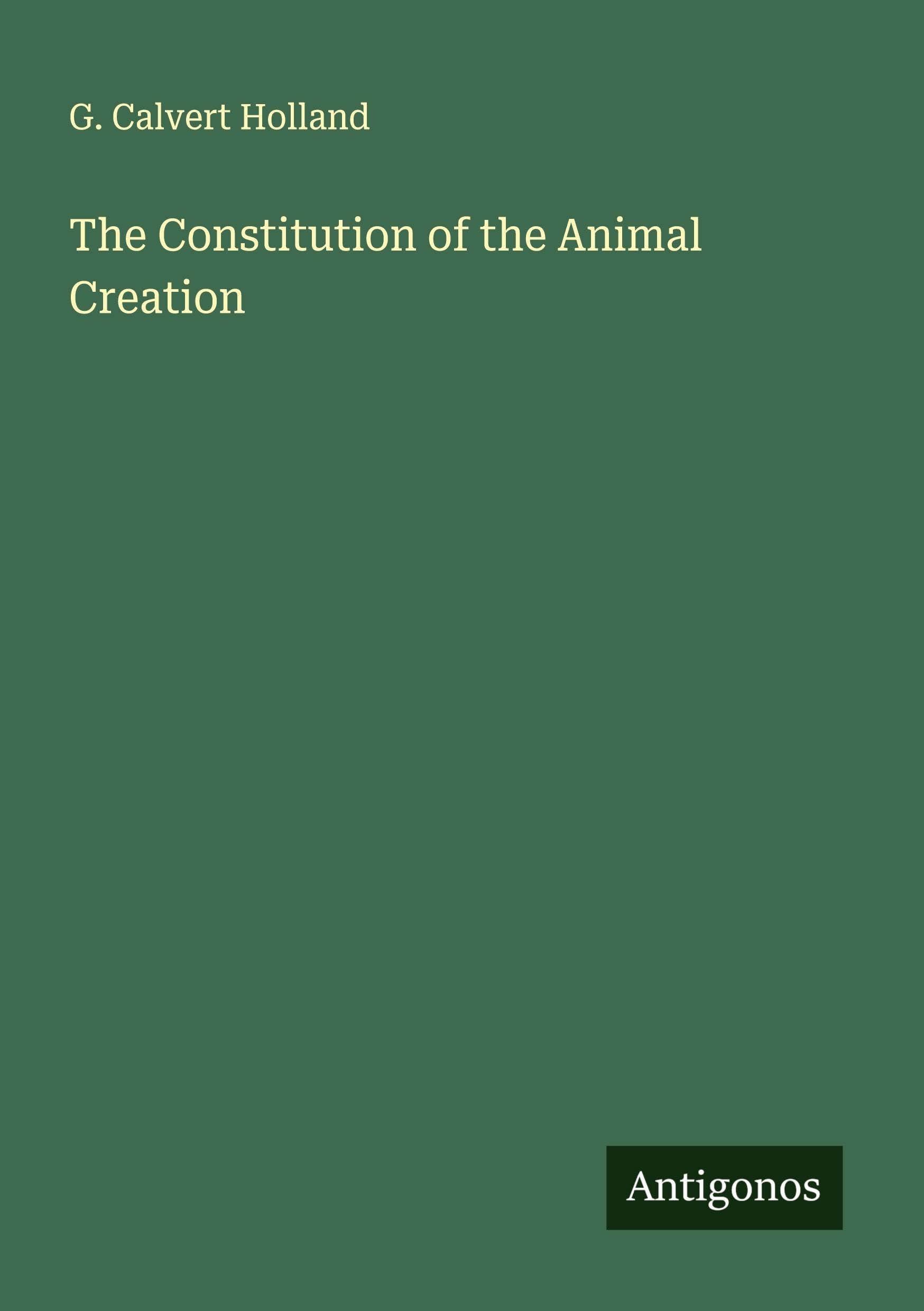 The Constitution of the Animal Creation Classics