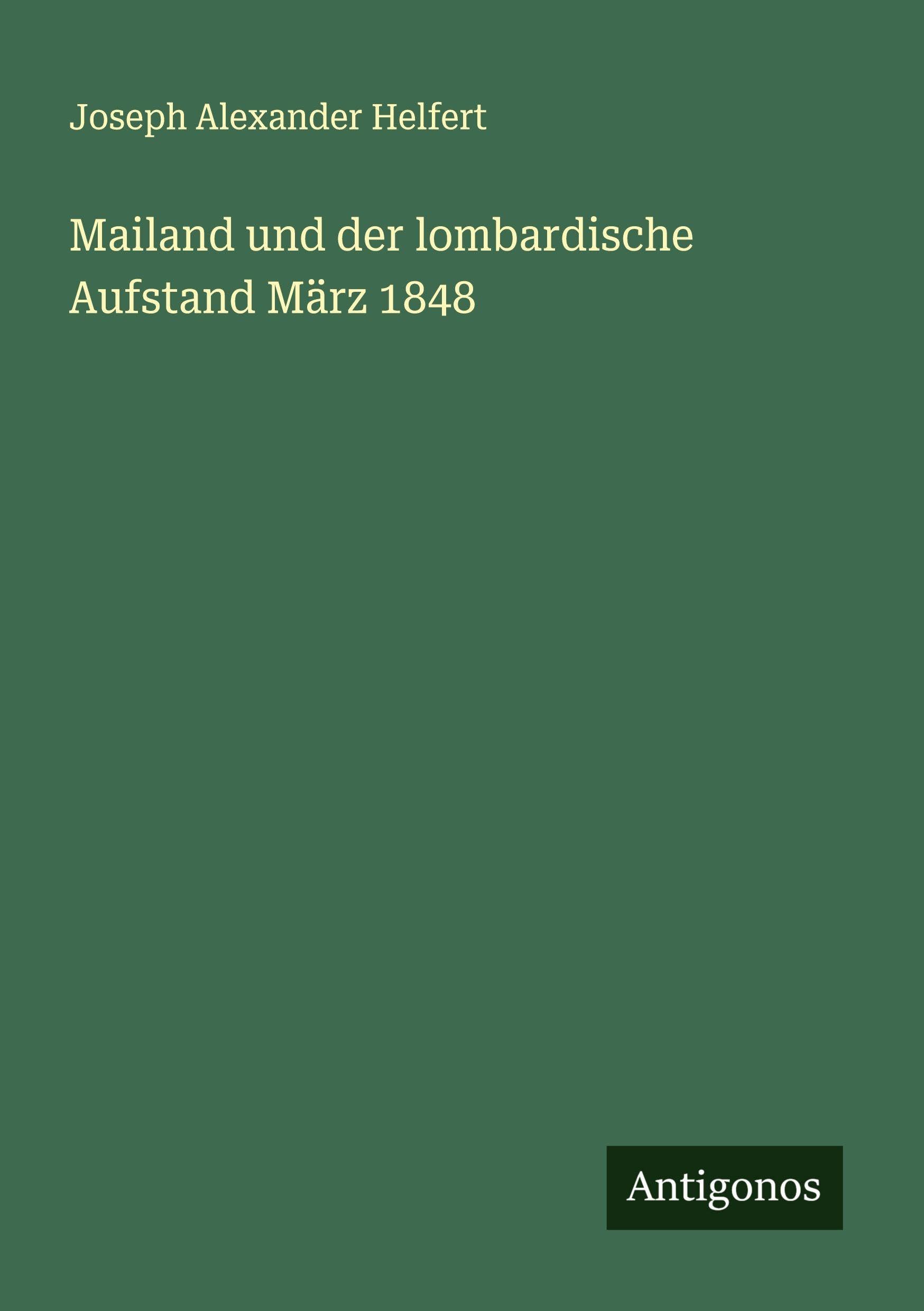 Mailand und der lombardische Aufstand März 1848 Classics