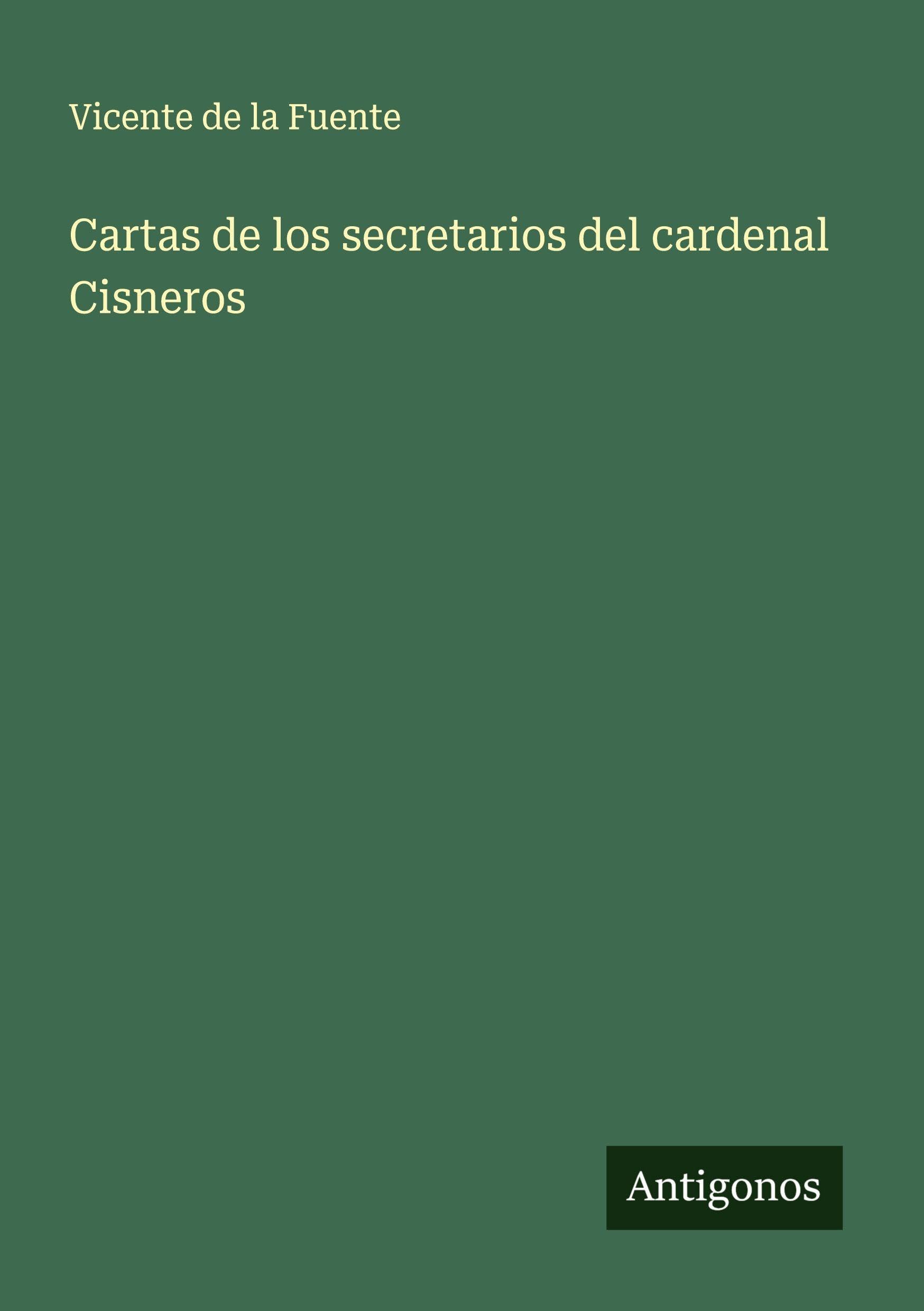 Cartas de los secretarios del cardenal Cisneros Classics
