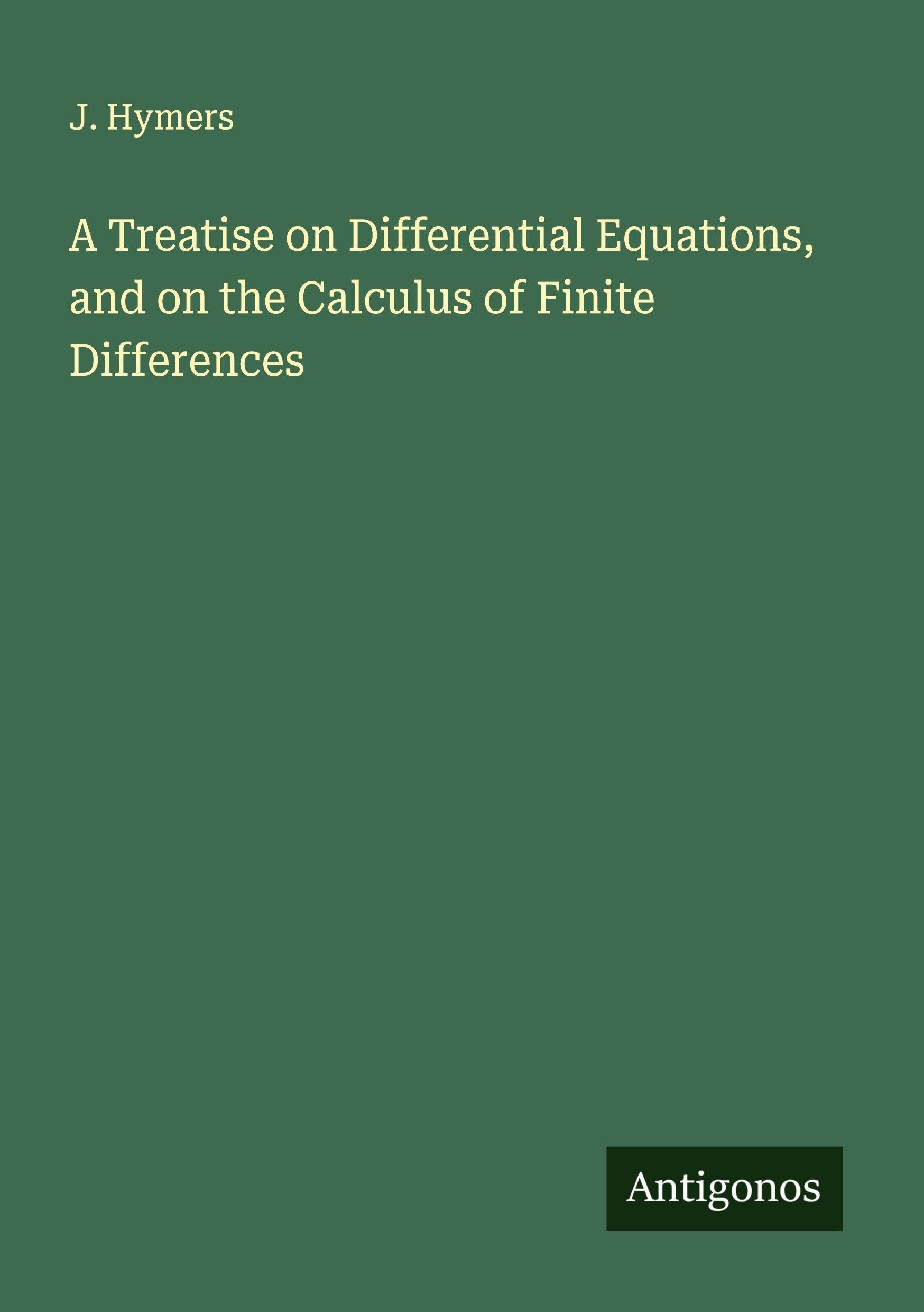 A Treatise on Differential Equations, and on the Calculus of Finite Differences Classics