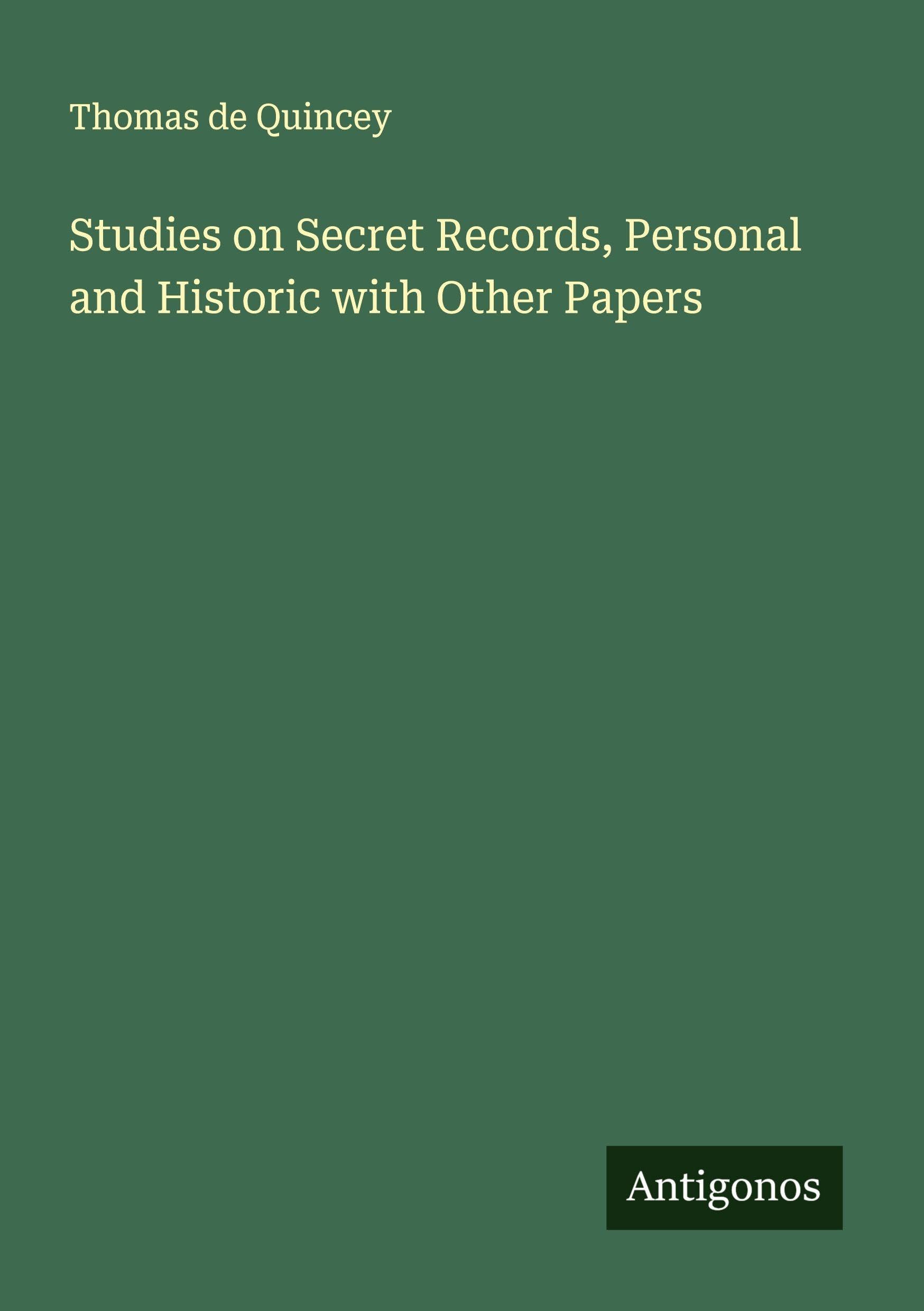 Studies on Secret Records, Personal and Historic with Other Papers Classics