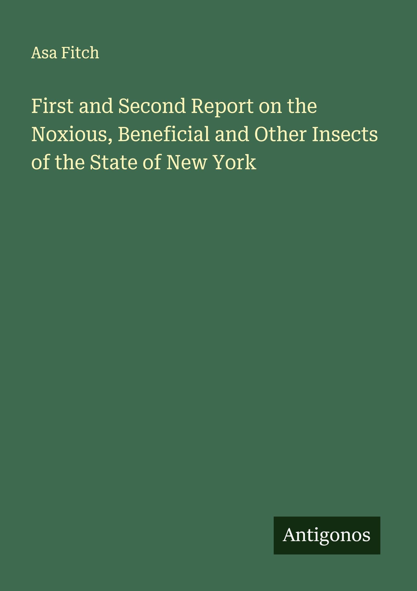 First and Second Report on the Noxious, Beneficial and Other Insects of the State of New York Classics