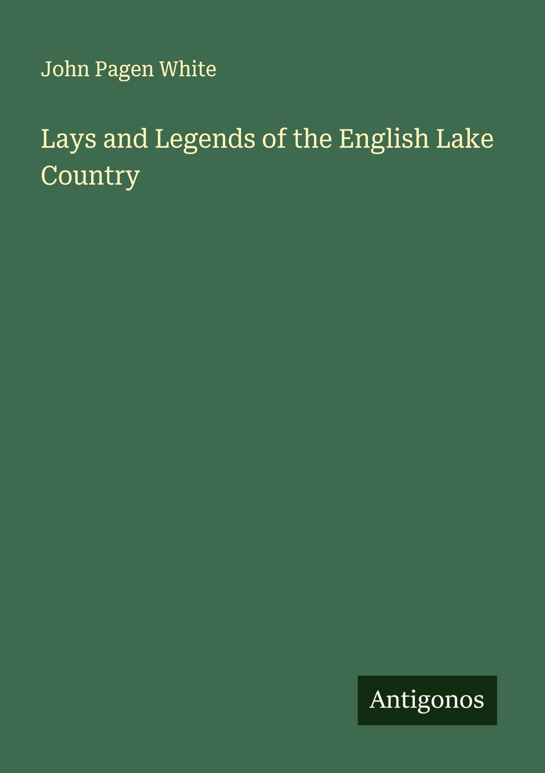 Lays and Legends of the English Lake Country Classics