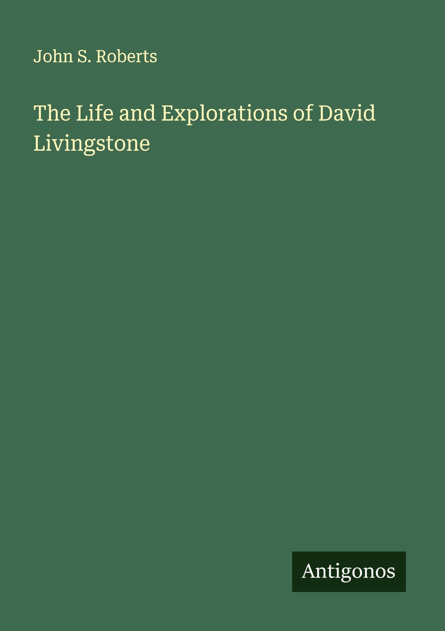 The Life and Explorations of David Livingstone Classics