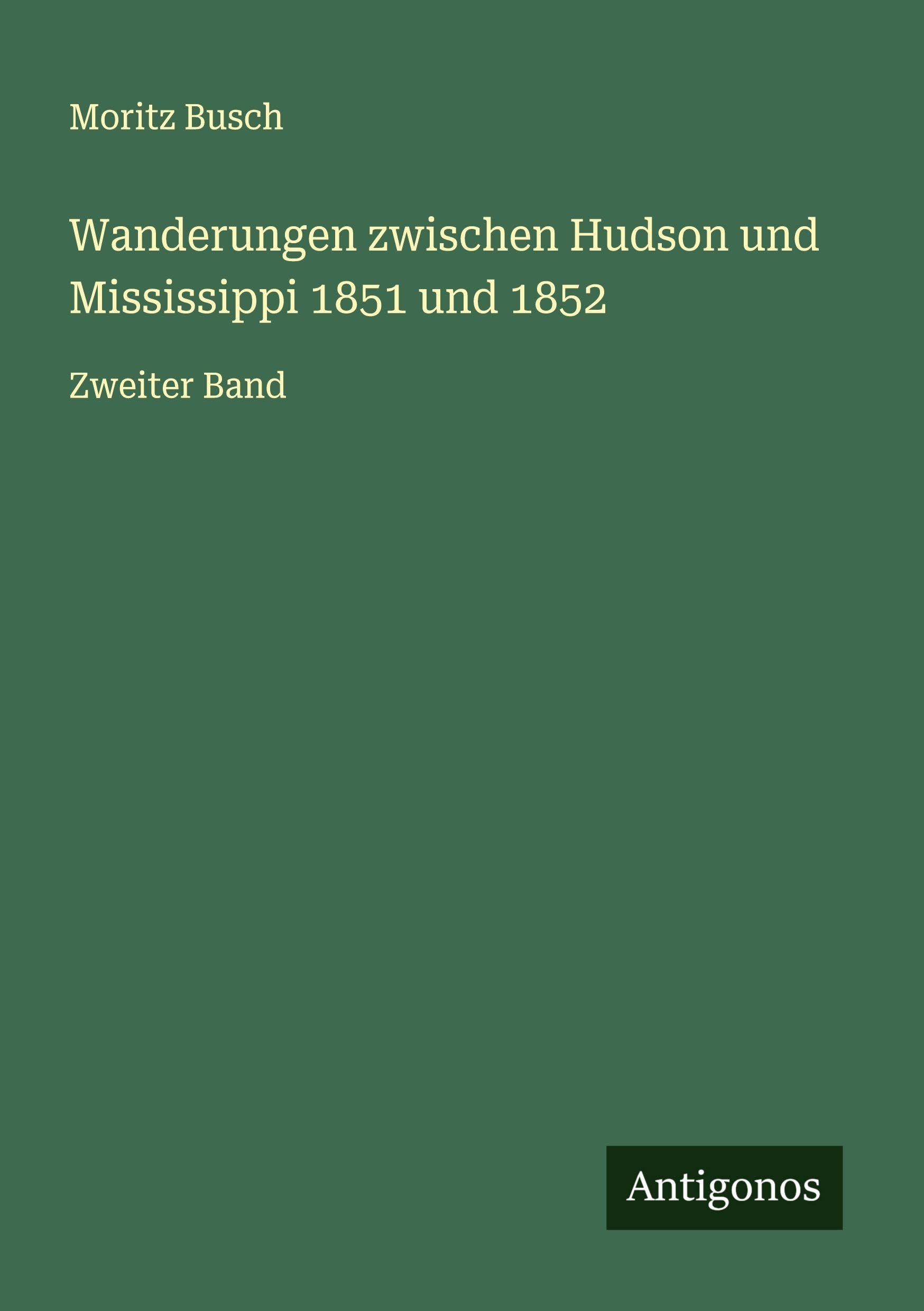 Wanderungen zwischen Hudson und Mississippi 1851 und 1852 Classics