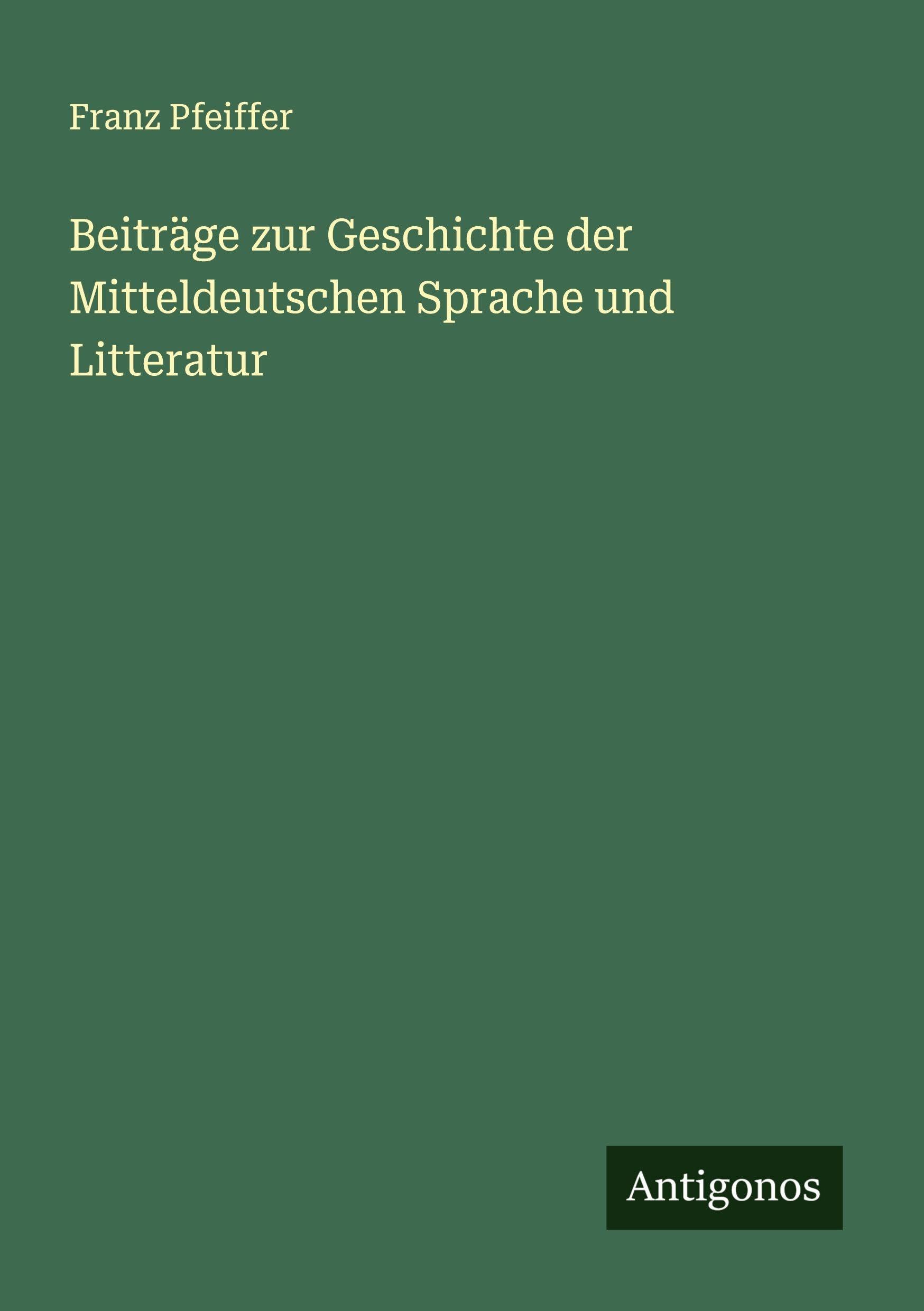 Beiträge zur Geschichte der Mitteldeutschen Sprache und Litteratur Classics