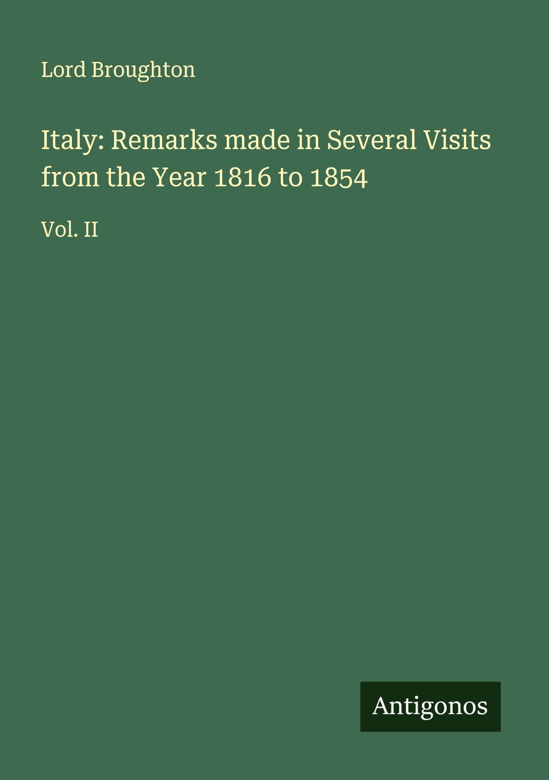 Italy: Remarks made in Several Visits from the Year 1816 to 1854 Classics