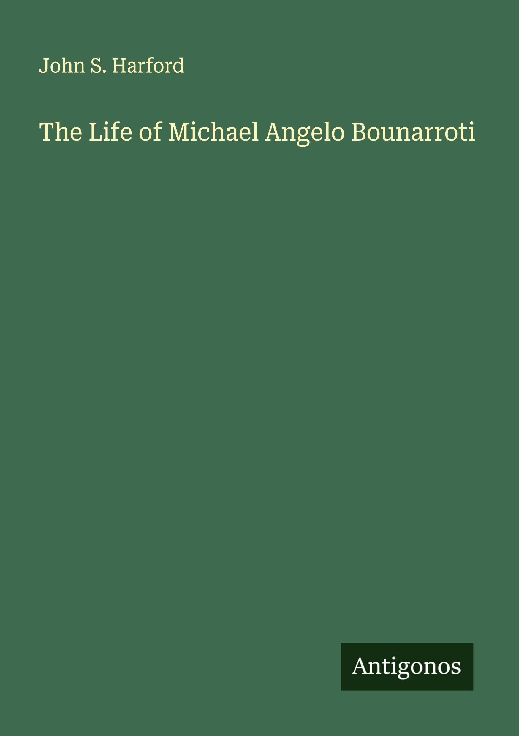 The Life of Michael Angelo Bounarroti Classics