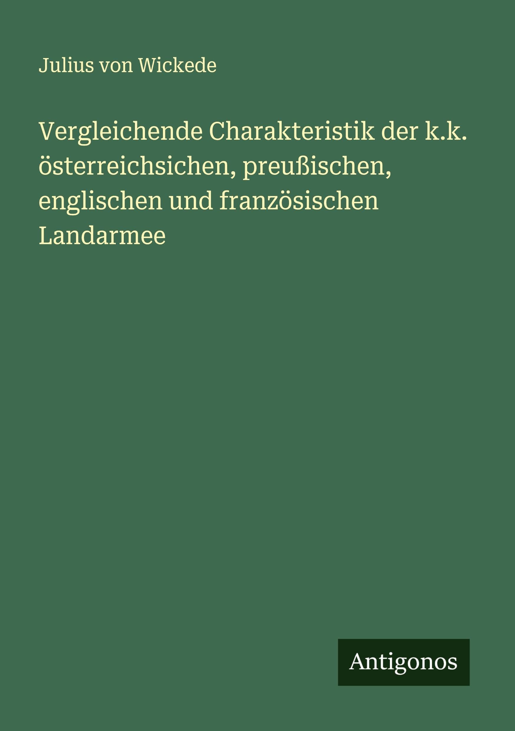 Vergleichende Charakteristik der k.k. österreichsichen, preußischen, englischen und französischen Landarmee Classics