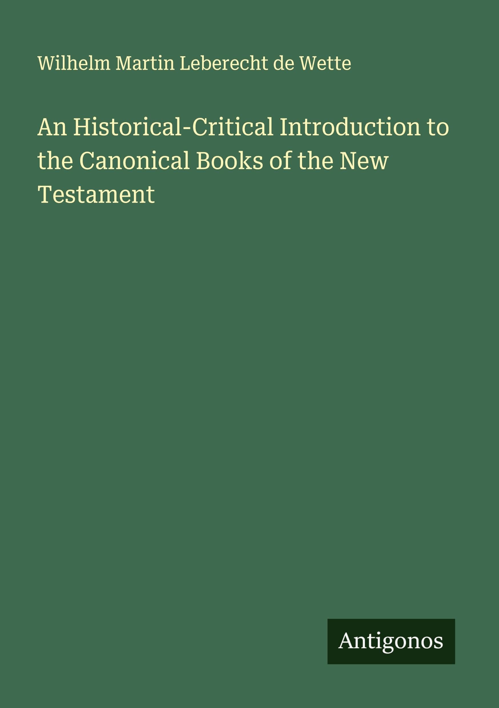 An Historical-Critical Introduction to the Canonical Books of the New Testament Classics