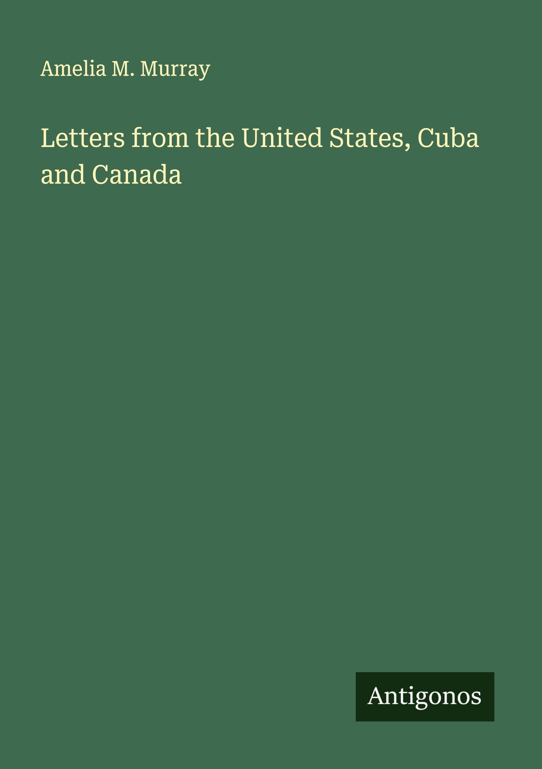 Letters from the United States, Cuba and Canada Classics