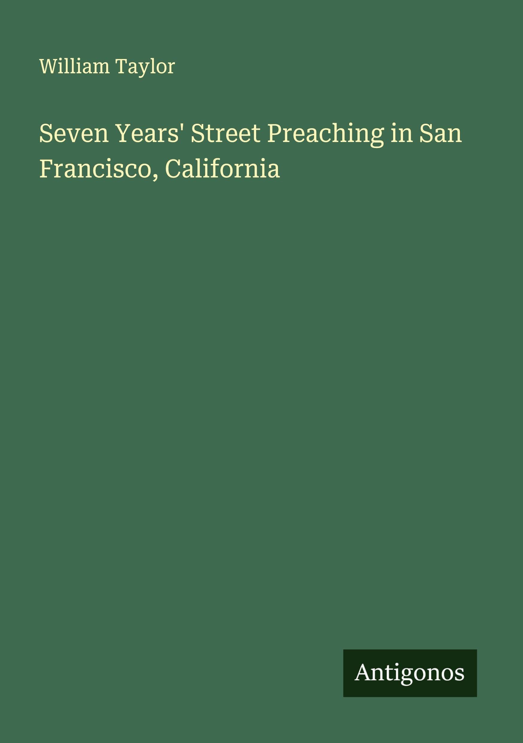 Seven Years' Street Preaching in San Francisco, California Classics