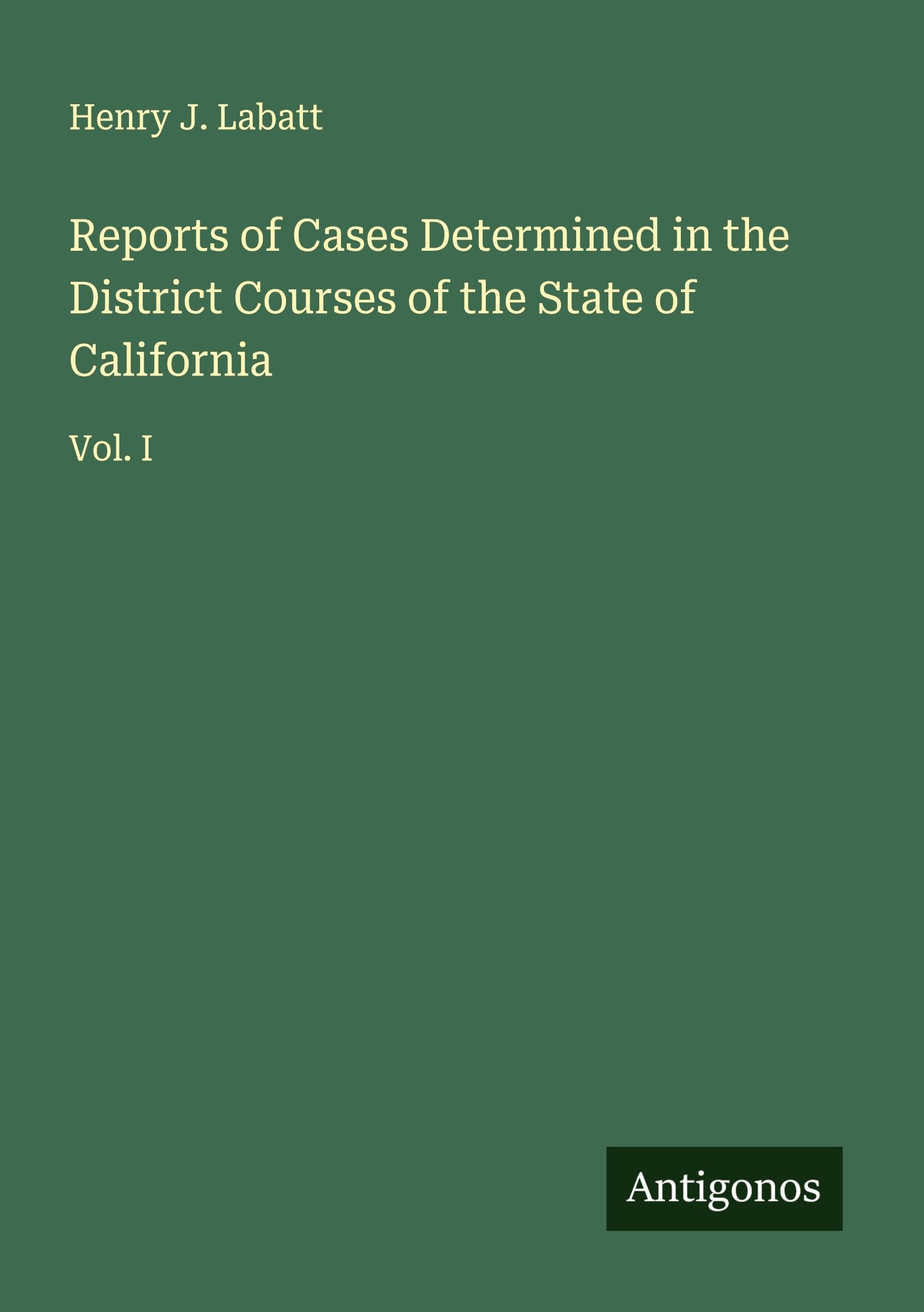 Reports of Cases Determined in the District Courses of the State of California Classics