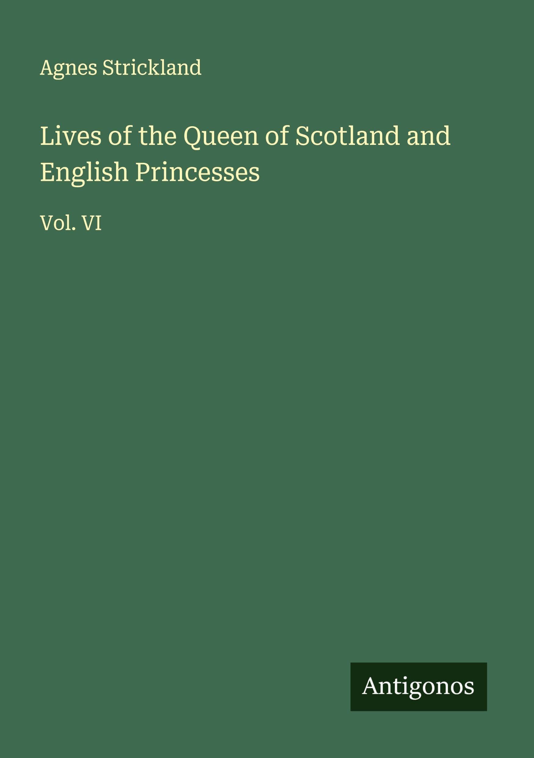 Lives of the Queen of Scotland and English Princesses Classics