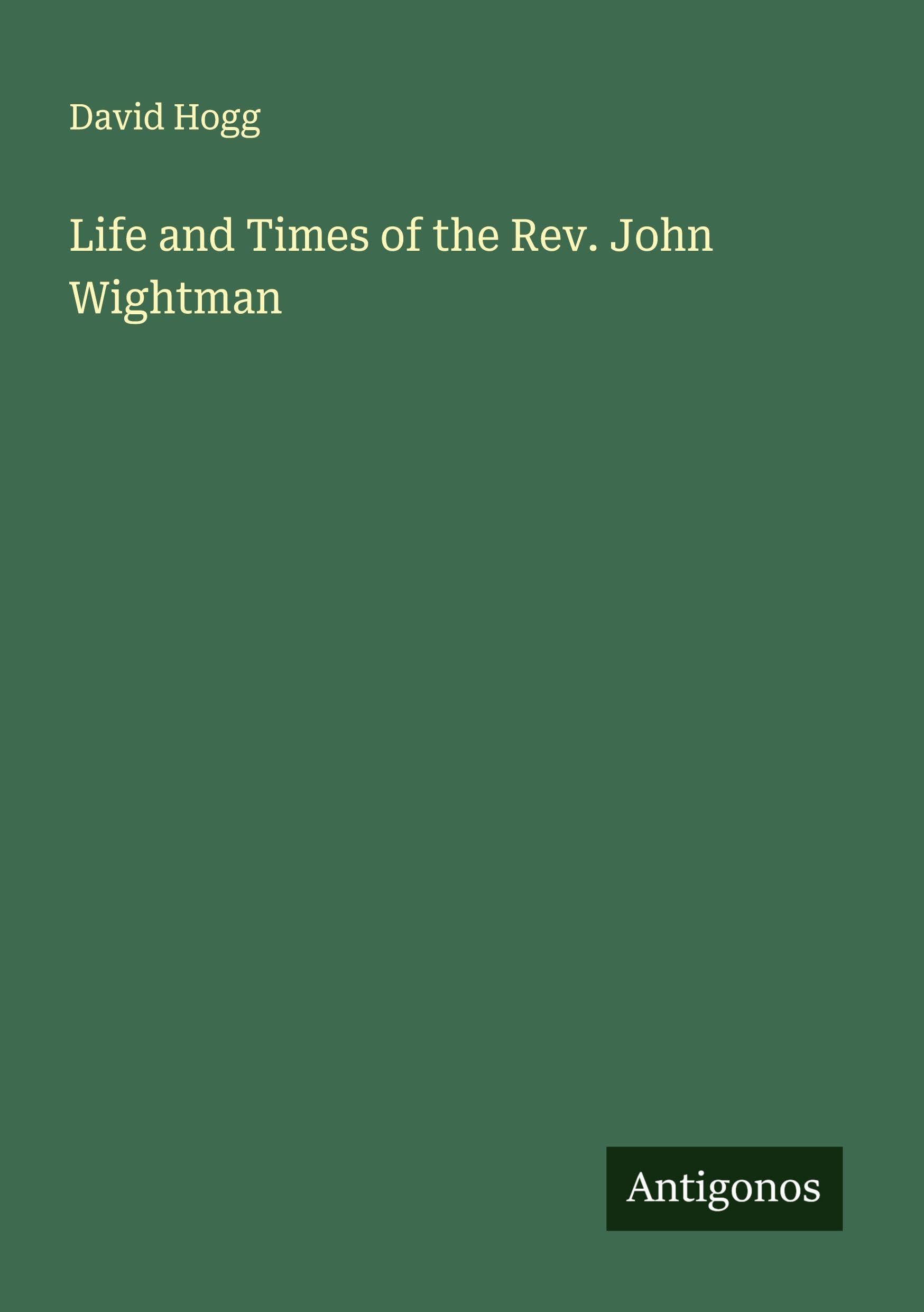Life and Times of the Rev. John Wightman Classics