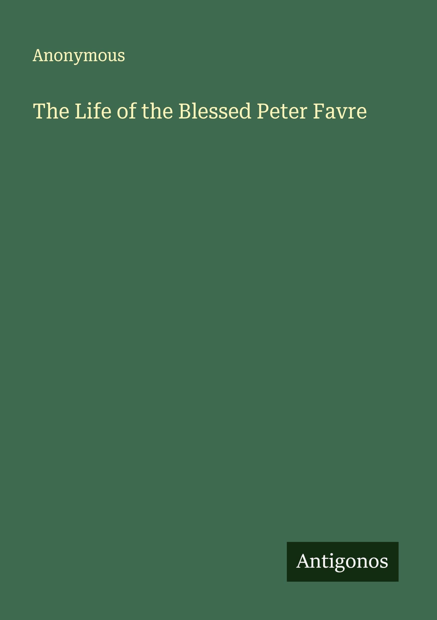 The Life of the Blessed Peter Favre Classics
