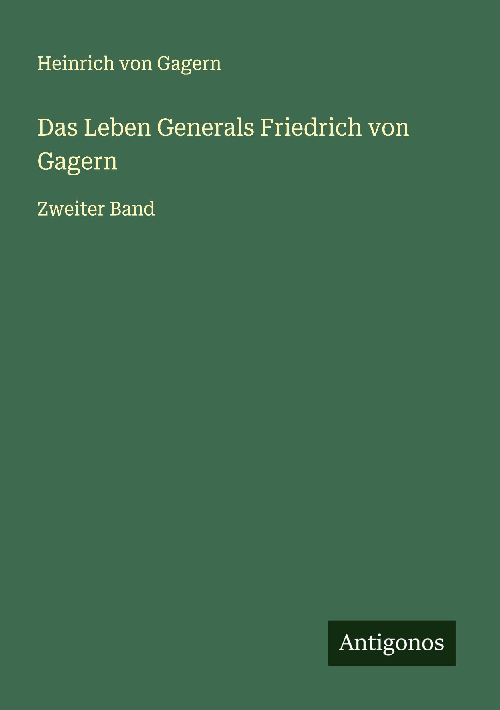 Das Leben Generals Friedrich von Gagern Classics
