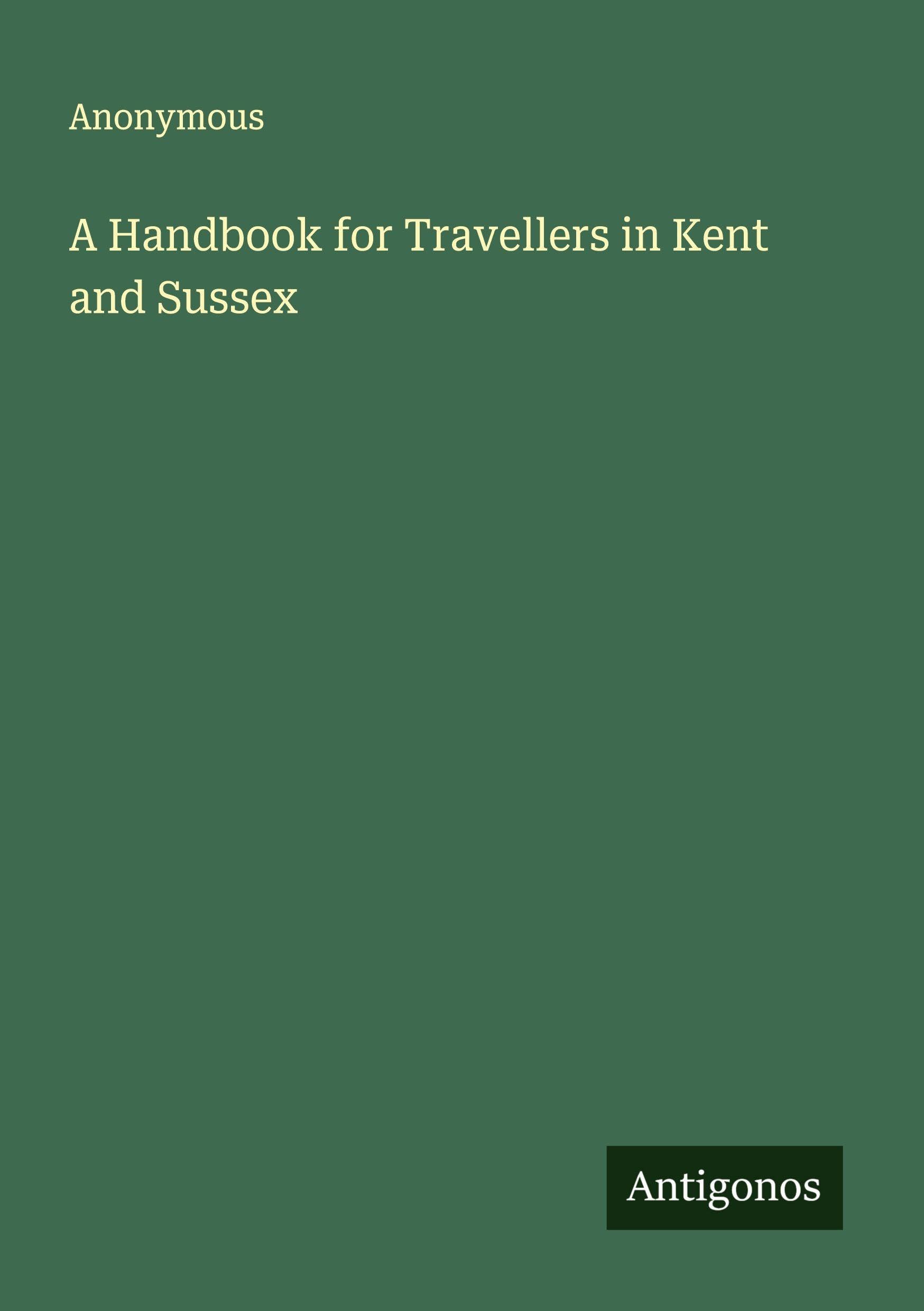 A Handbook for Travellers in Kent and Sussex Classics