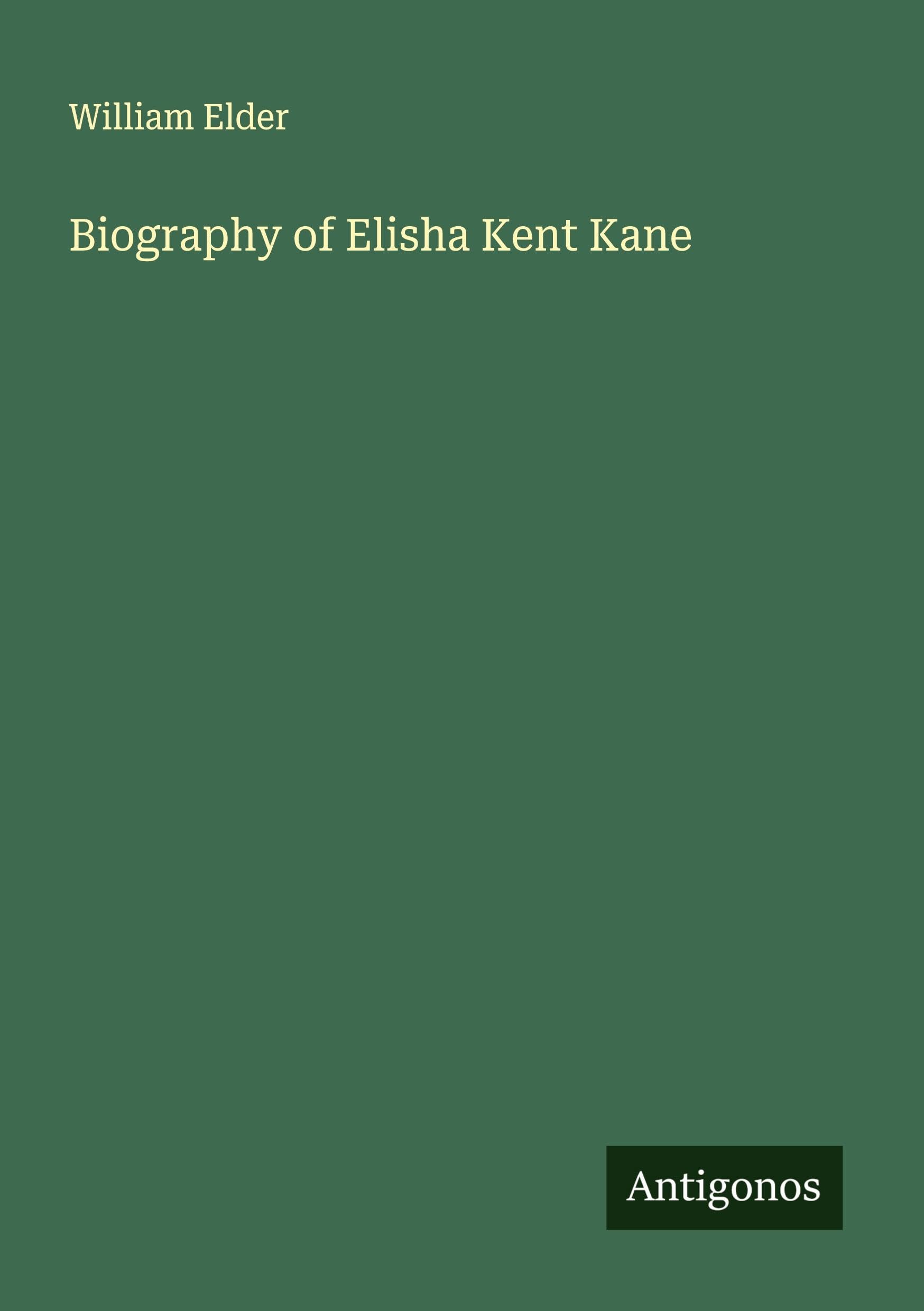 Biography of Elisha Kent Kane Classics