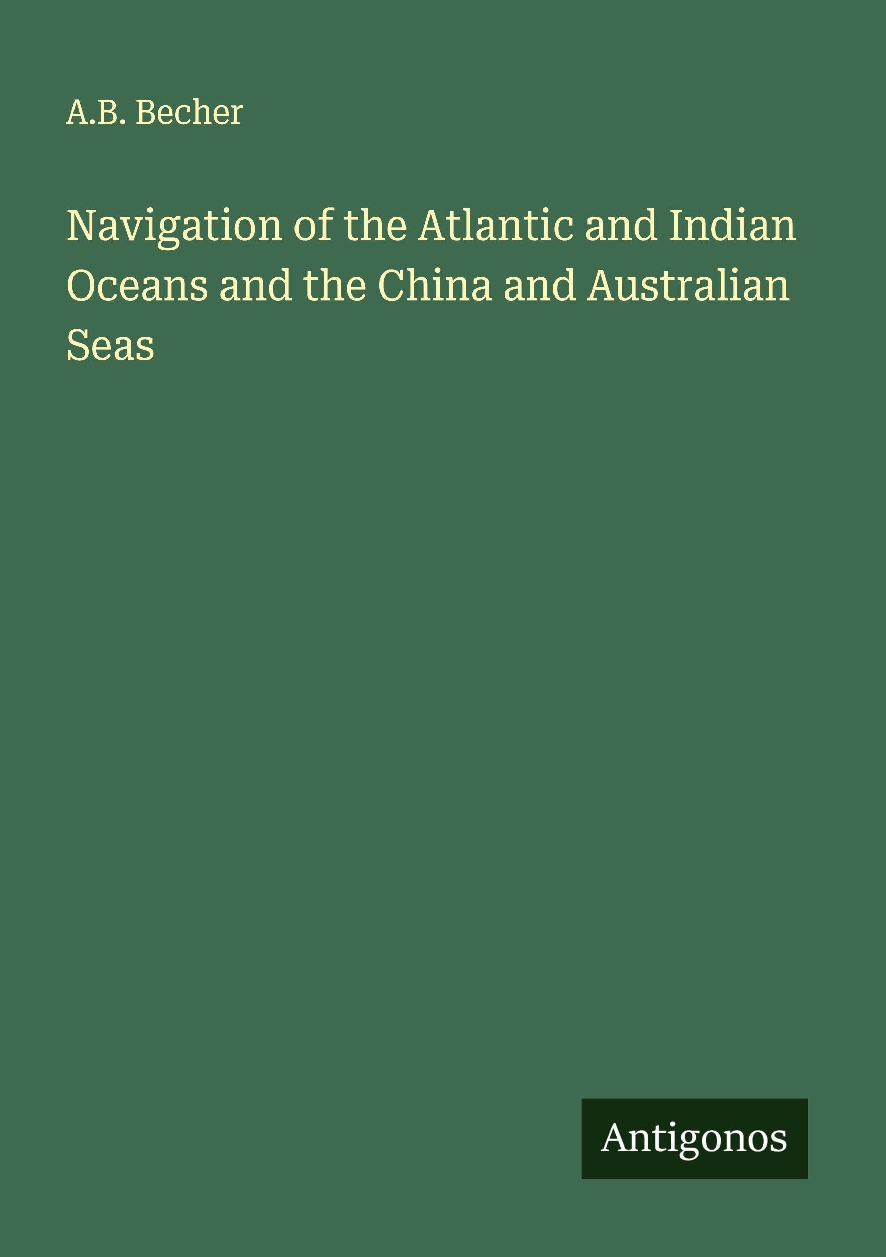 Navigation of the Atlantic and Indian Oceans and the China and Australian Seas Classics