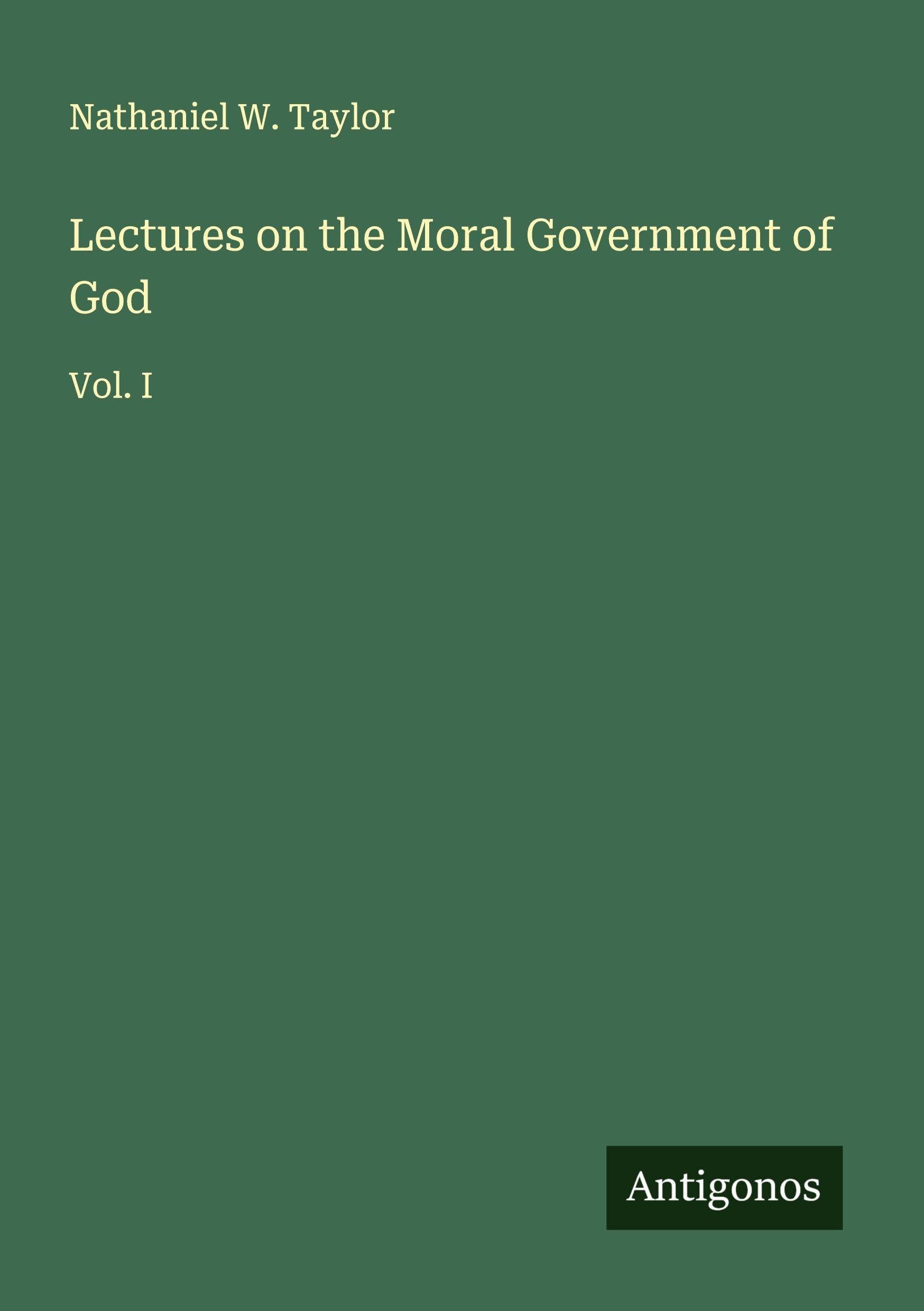 Lectures on the Moral Government of God Classics