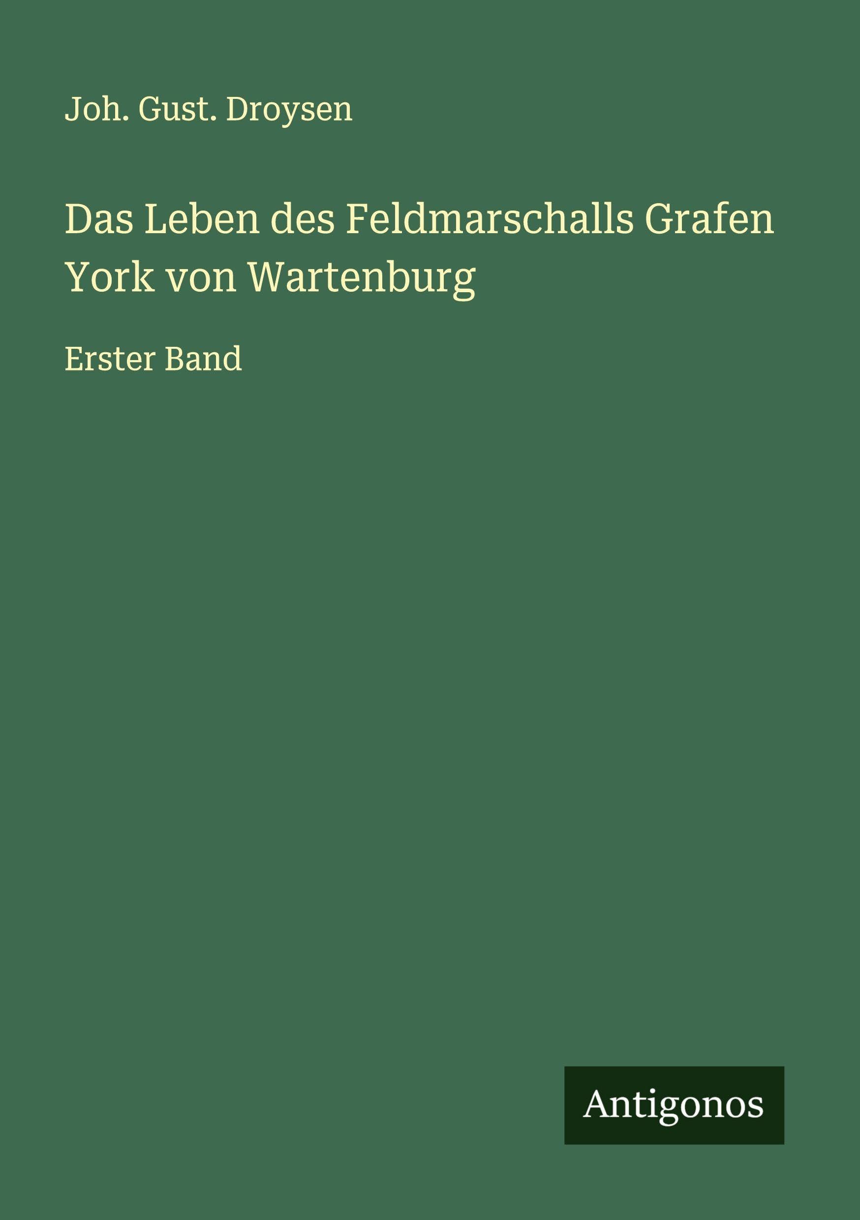 Das Leben des Feldmarschalls Grafen York von Wartenburg Classics