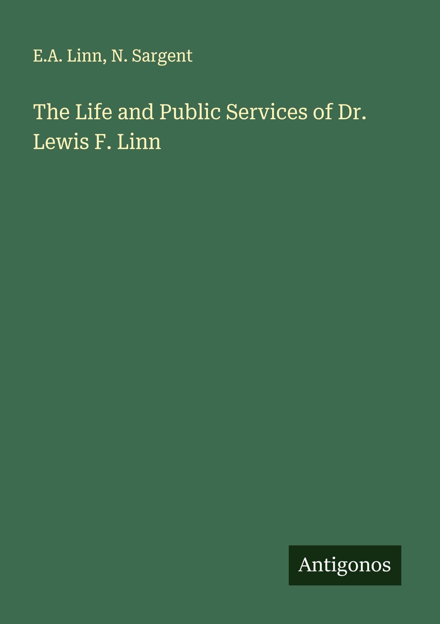 The Life and Public Services of Dr. Lewis F. Linn Classics