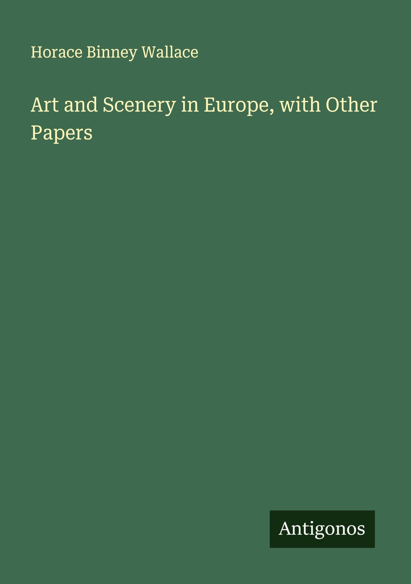 Art and Scenery in Europe, with Other Papers Classics
