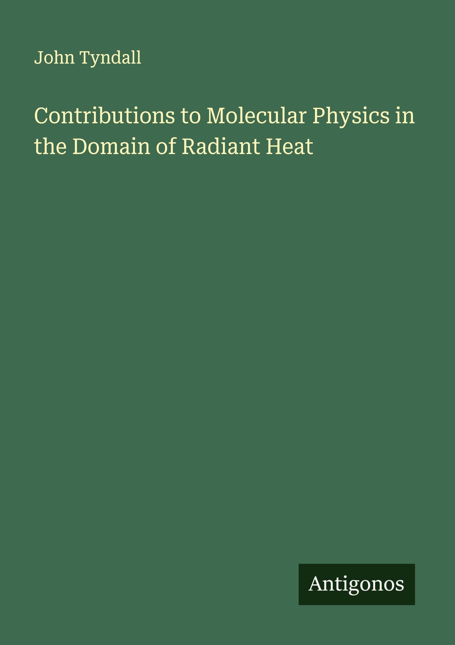 Contributions to Molecular Physics in the Domain of Radiant Heat Classics