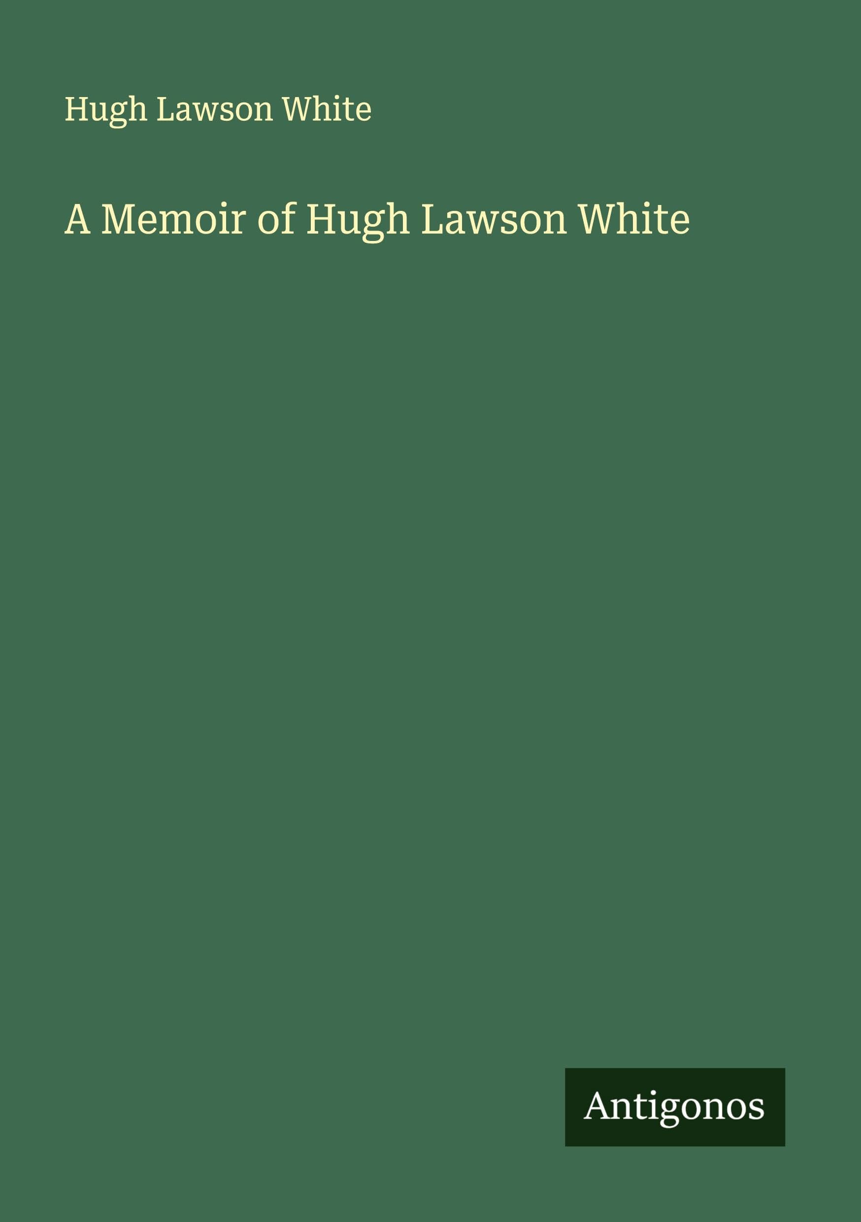 A Memoir of Hugh Lawson White Classics