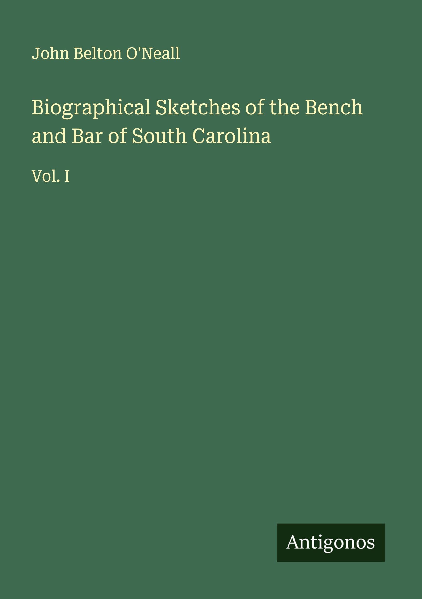Biographical Sketches of the Bench and Bar of South Carolina Classics