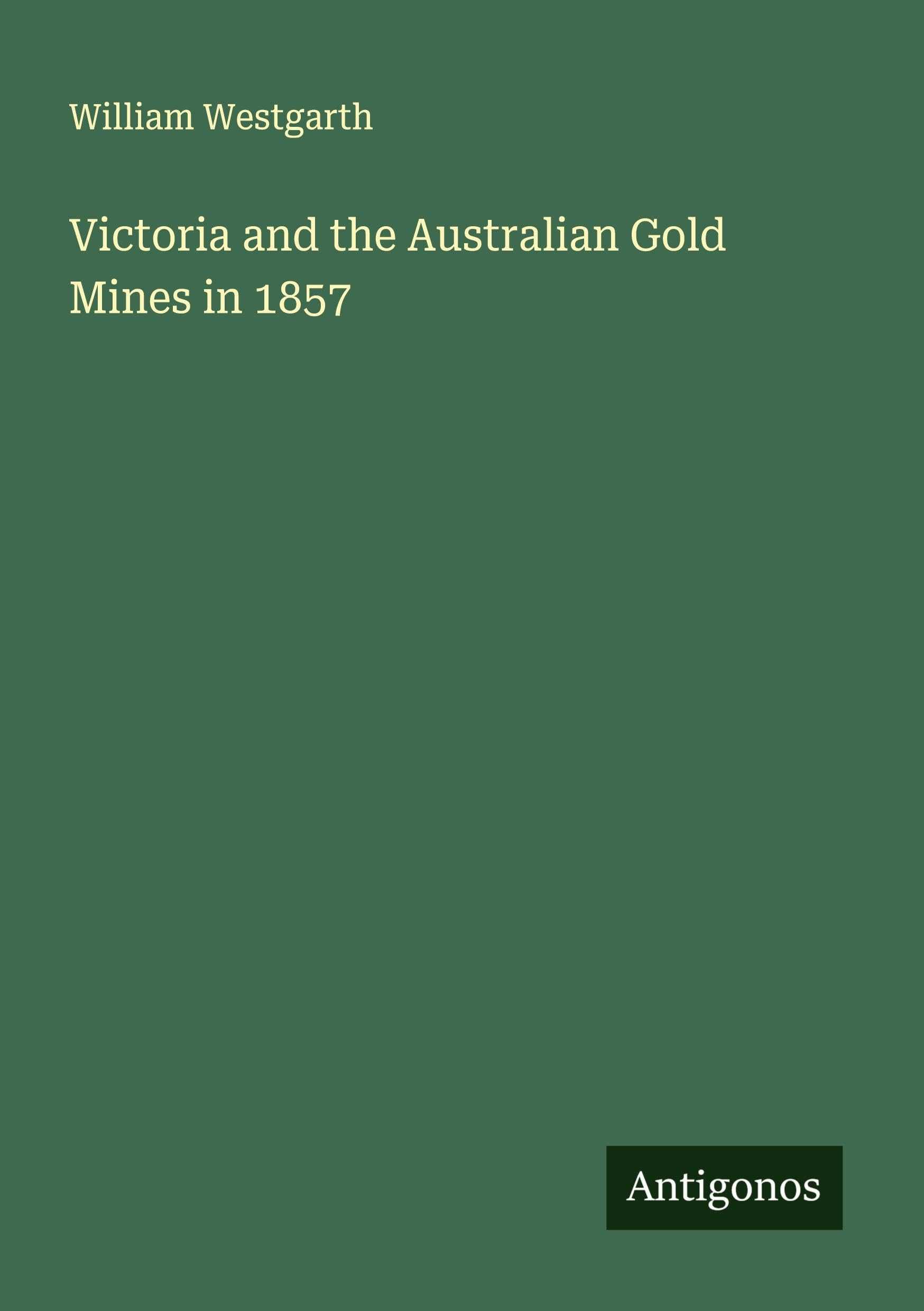 Victoria and the Australian Gold Mines in 1857 Classics