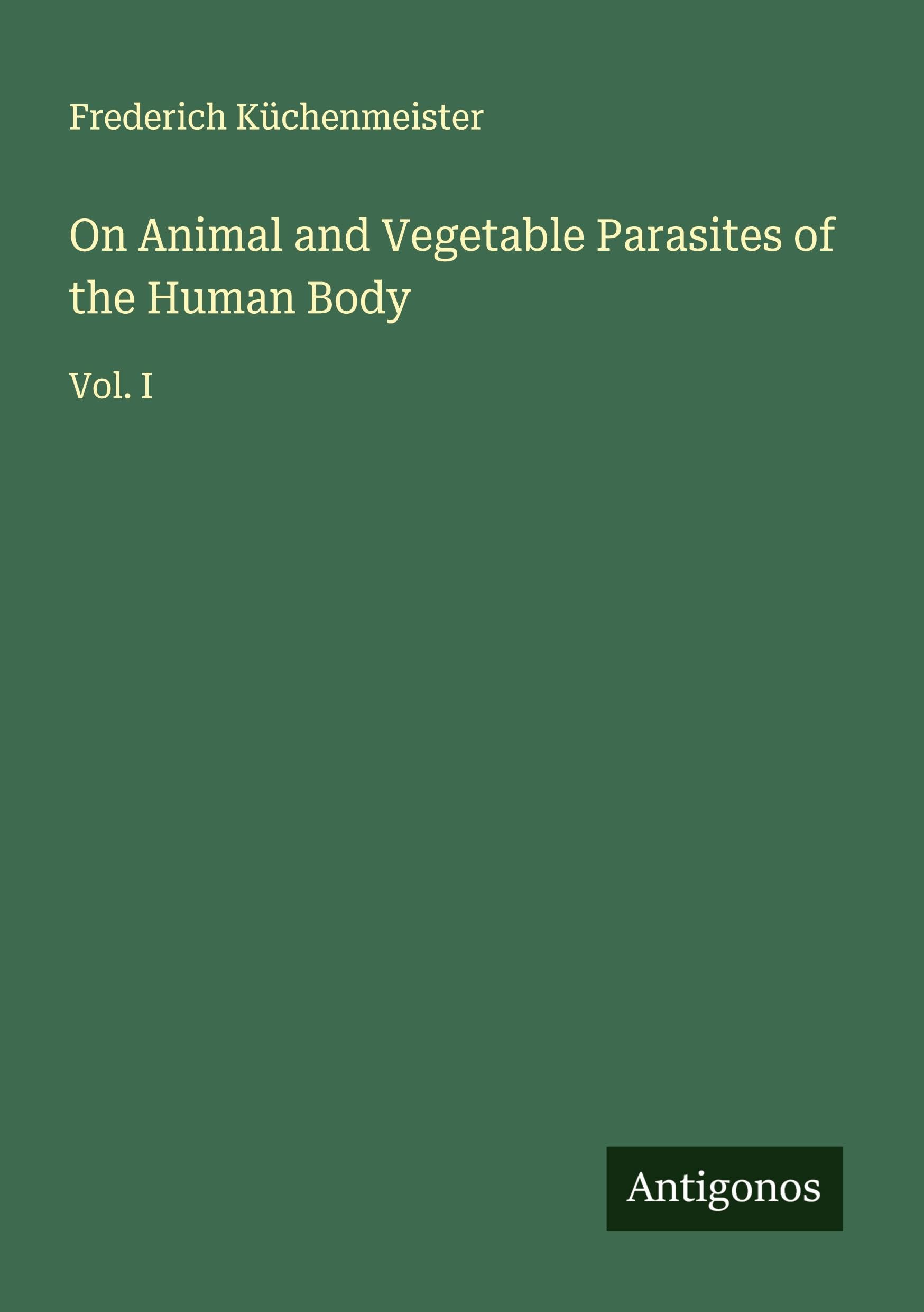 On Animal and Vegetable Parasites of the Human Body Classics