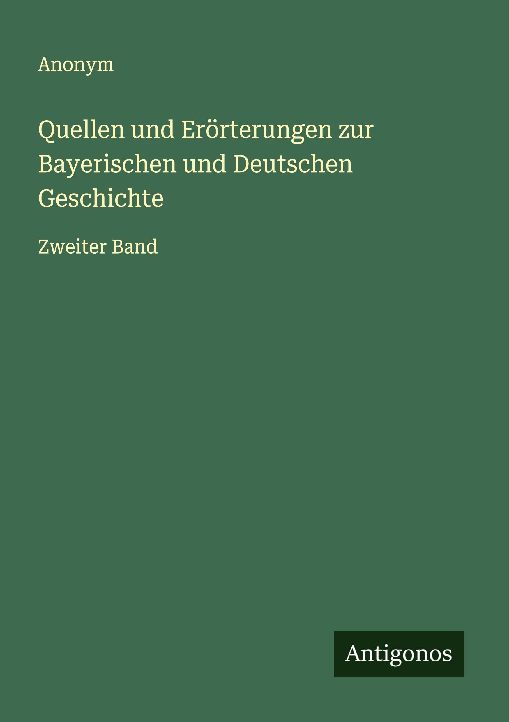 Quellen und Erörterungen zur Bayerischen und Deutschen Geschichte Classics